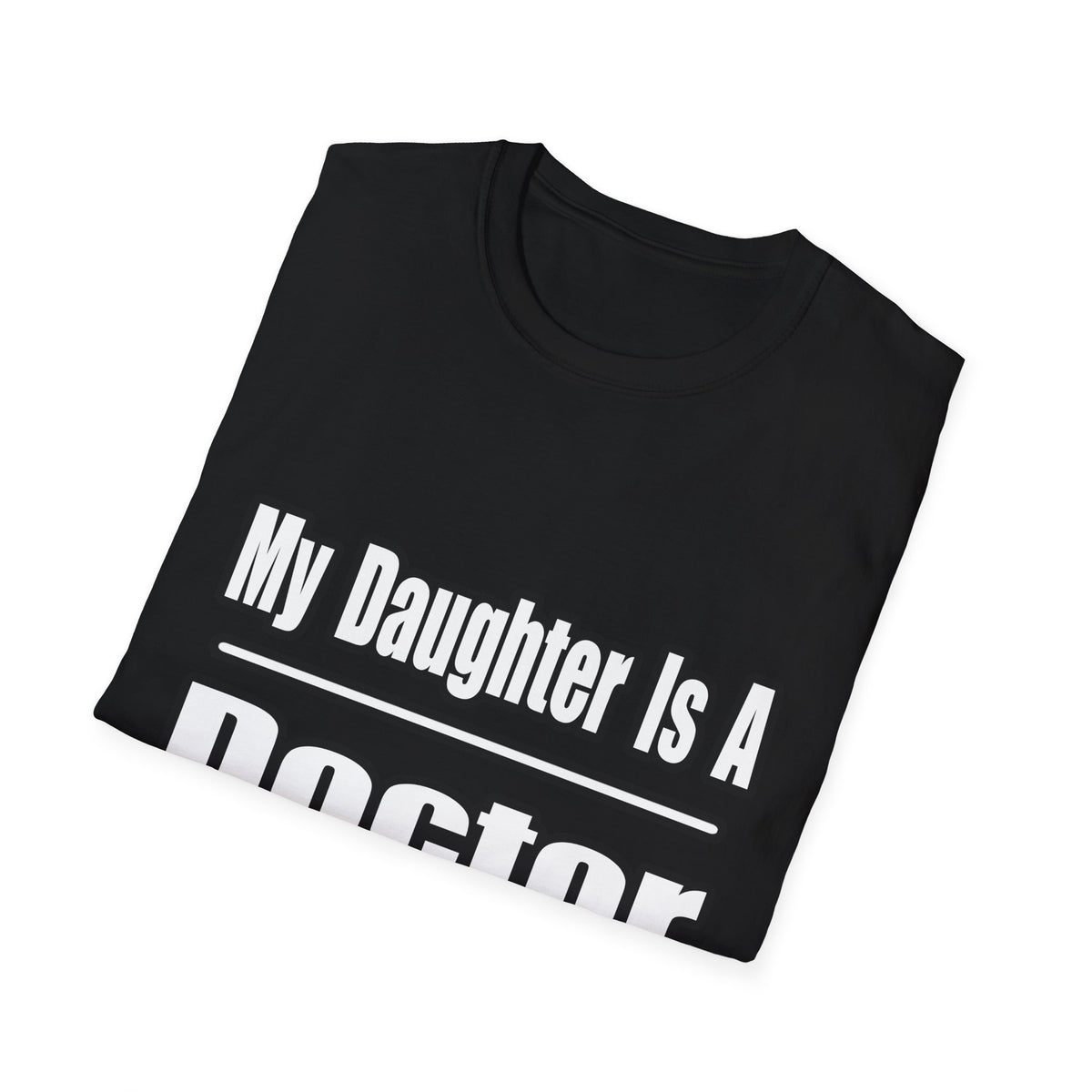 My Daughter Doctor - Unisex Softstyle T-Shirt