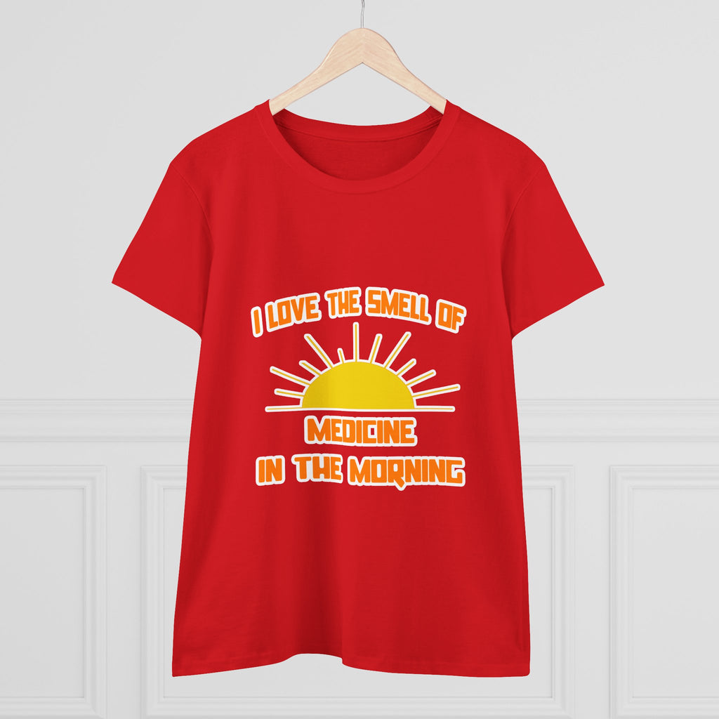 Smell of Medicine in the Morning - Women's Midweight Cotton Tee