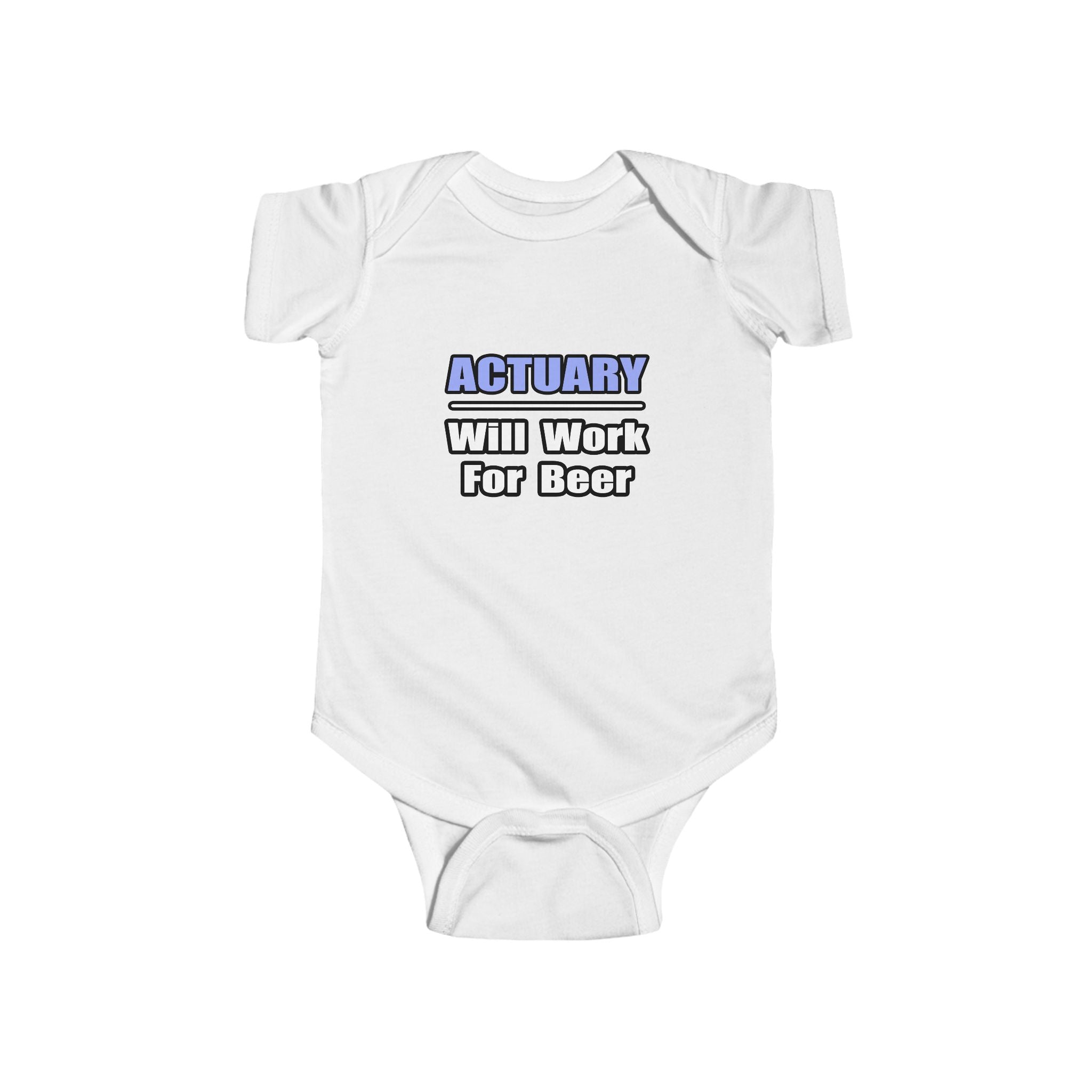 Actuary...Will Work For Beer - Infant Fine Jersey Bodysuit