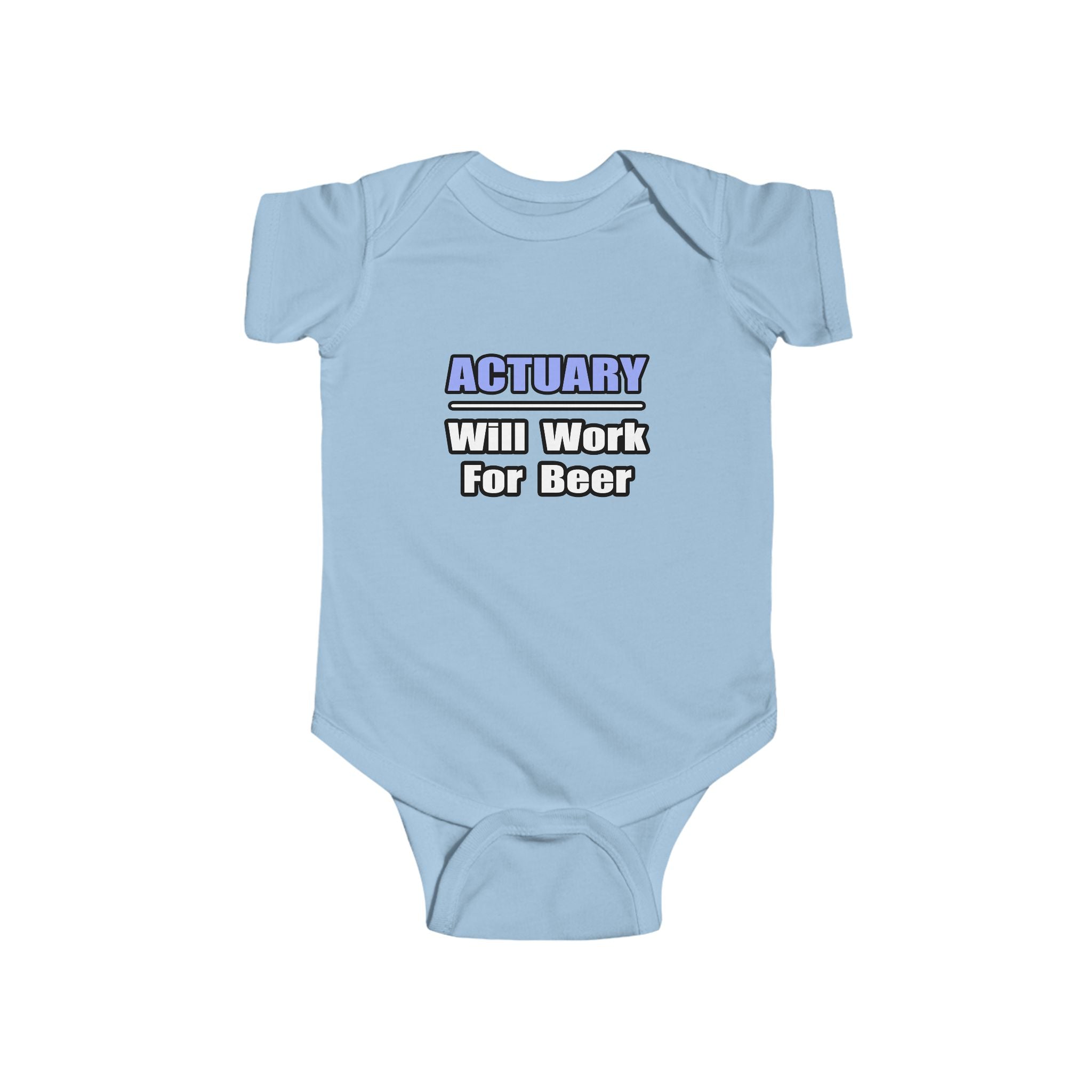 Actuary...Will Work For Beer - Infant Fine Jersey Bodysuit