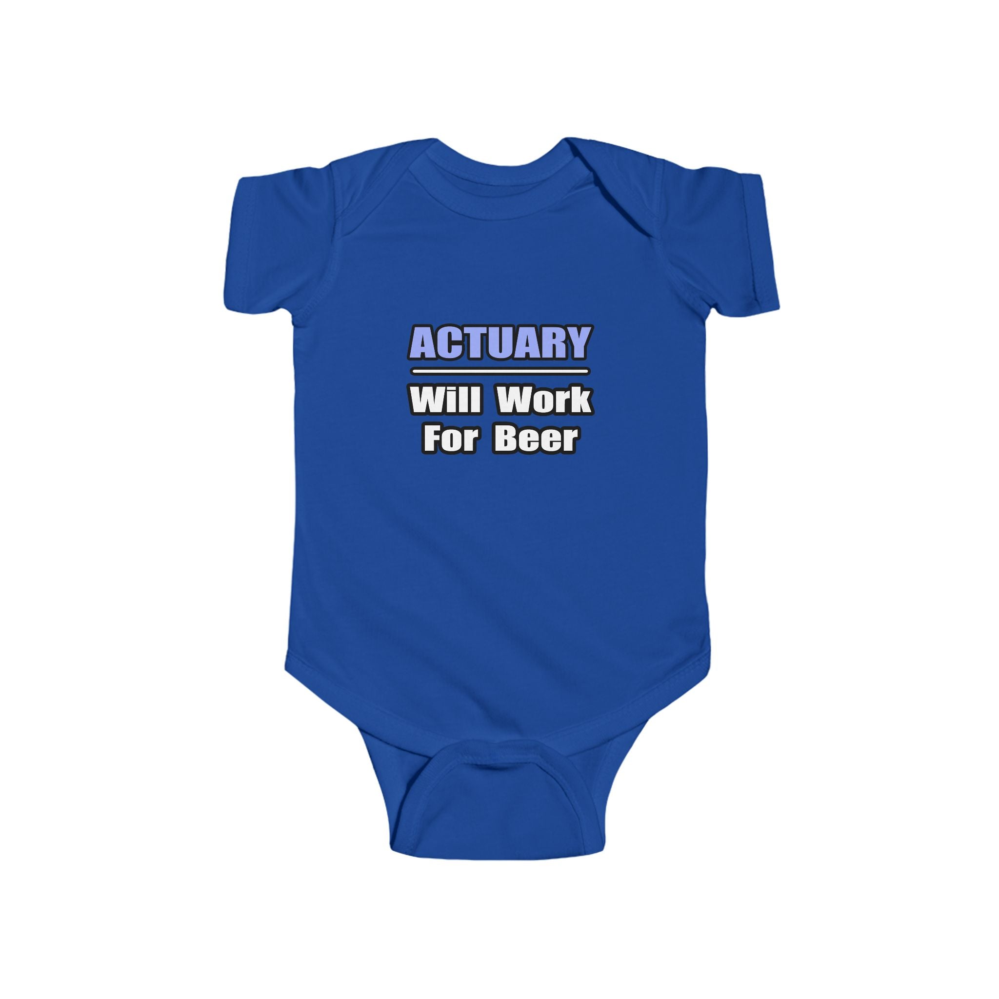 Actuary...Will Work For Beer - Infant Fine Jersey Bodysuit