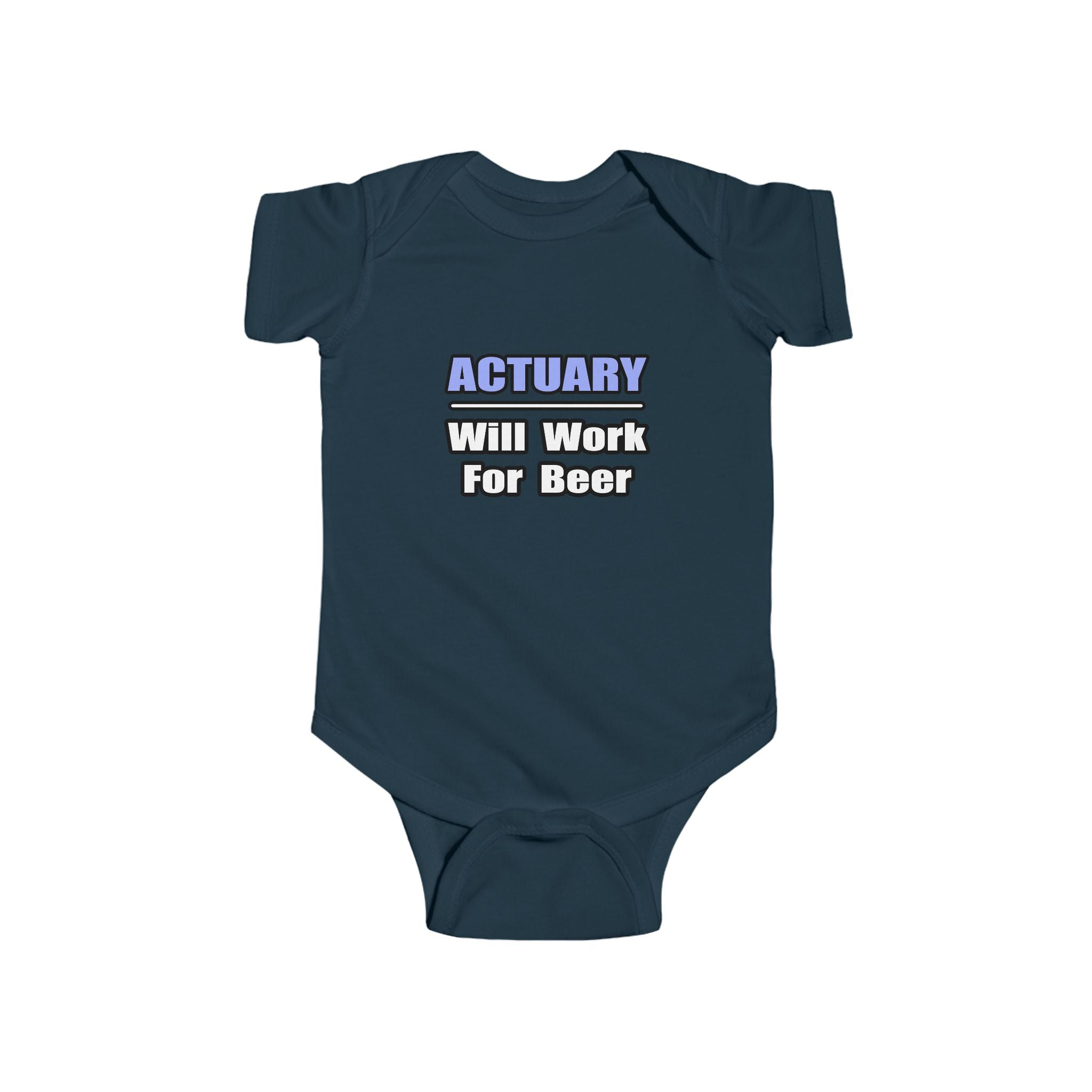 Actuary...Will Work For Beer - Infant Fine Jersey Bodysuit