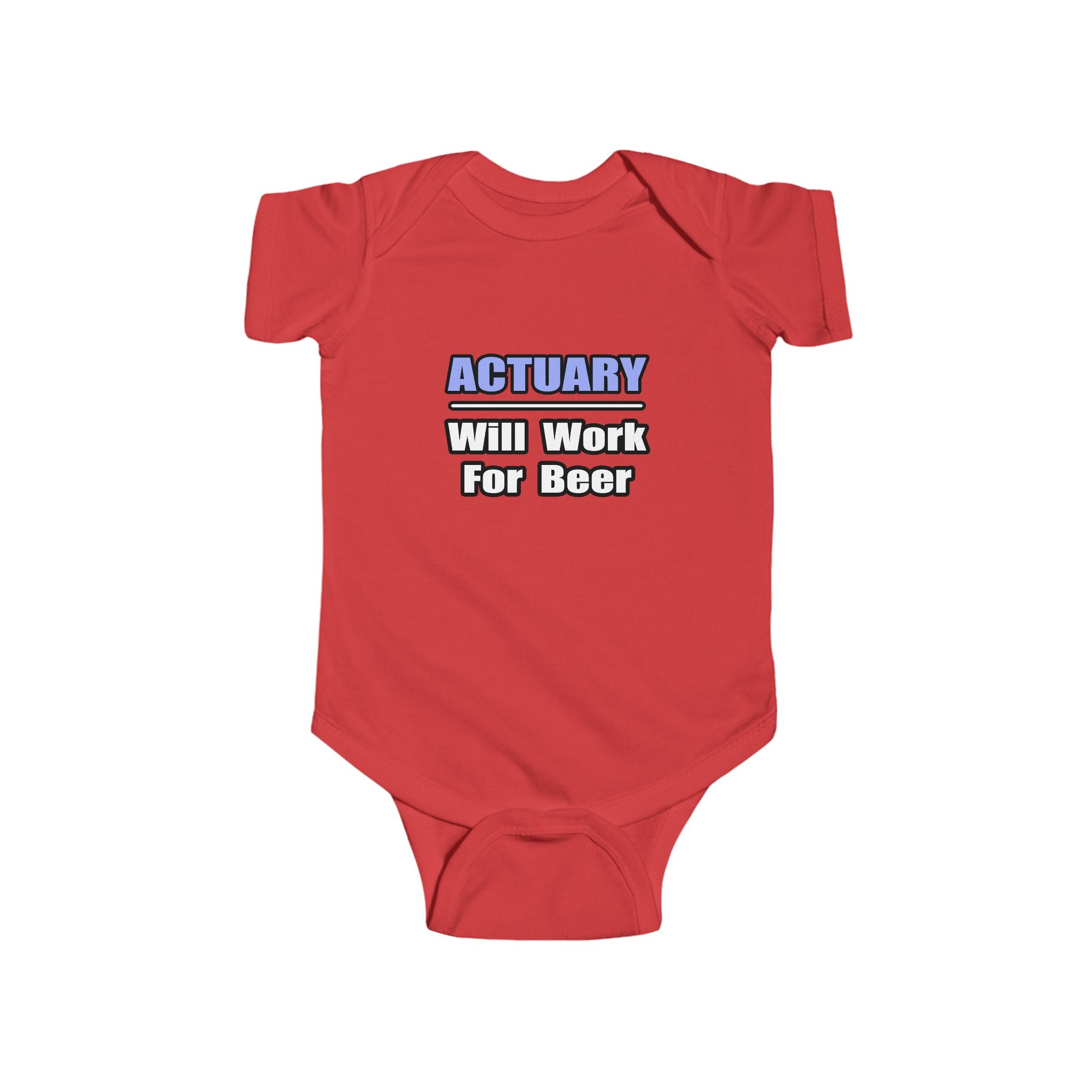 Actuary...Will Work For Beer - Infant Fine Jersey Bodysuit
