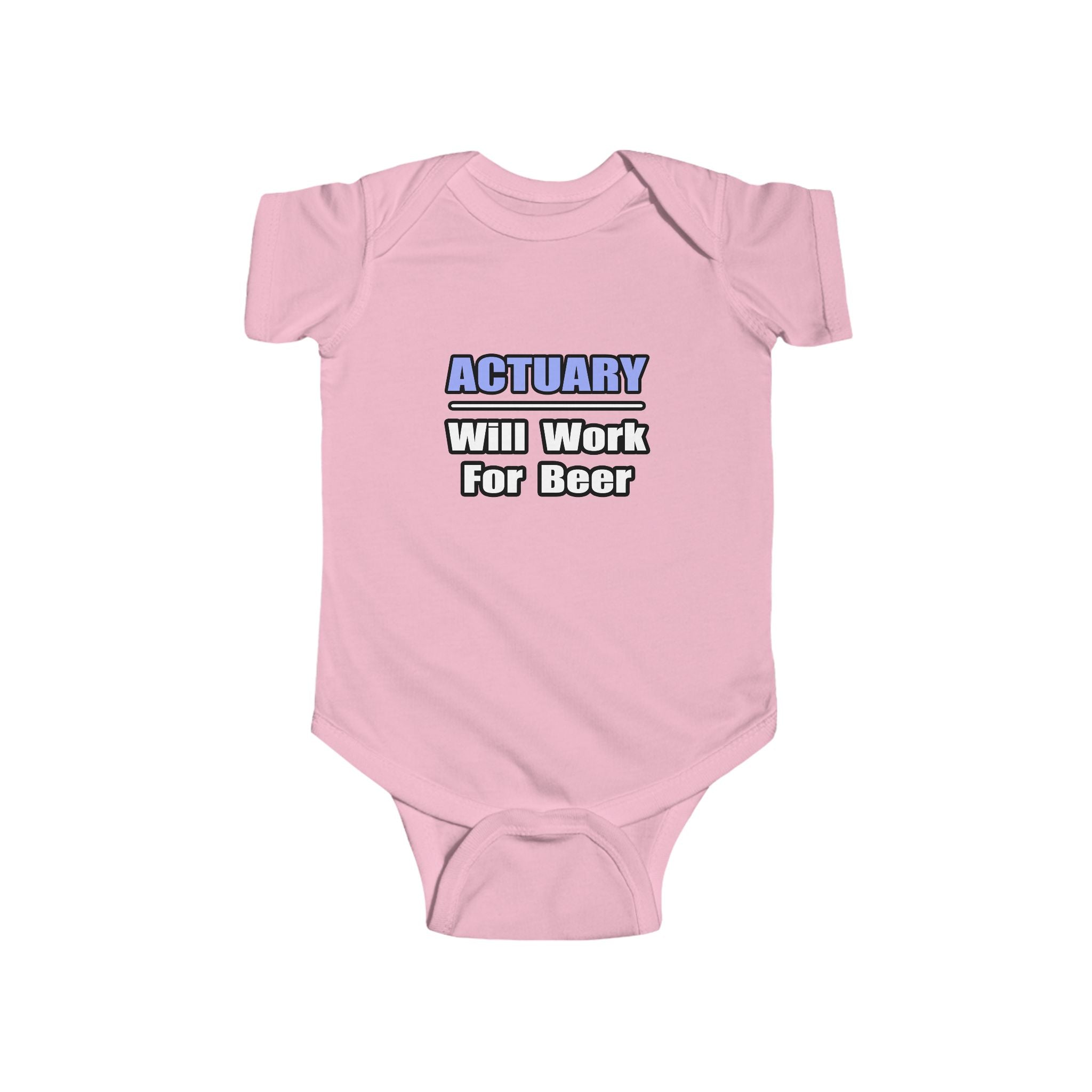 Actuary...Will Work For Beer - Infant Fine Jersey Bodysuit