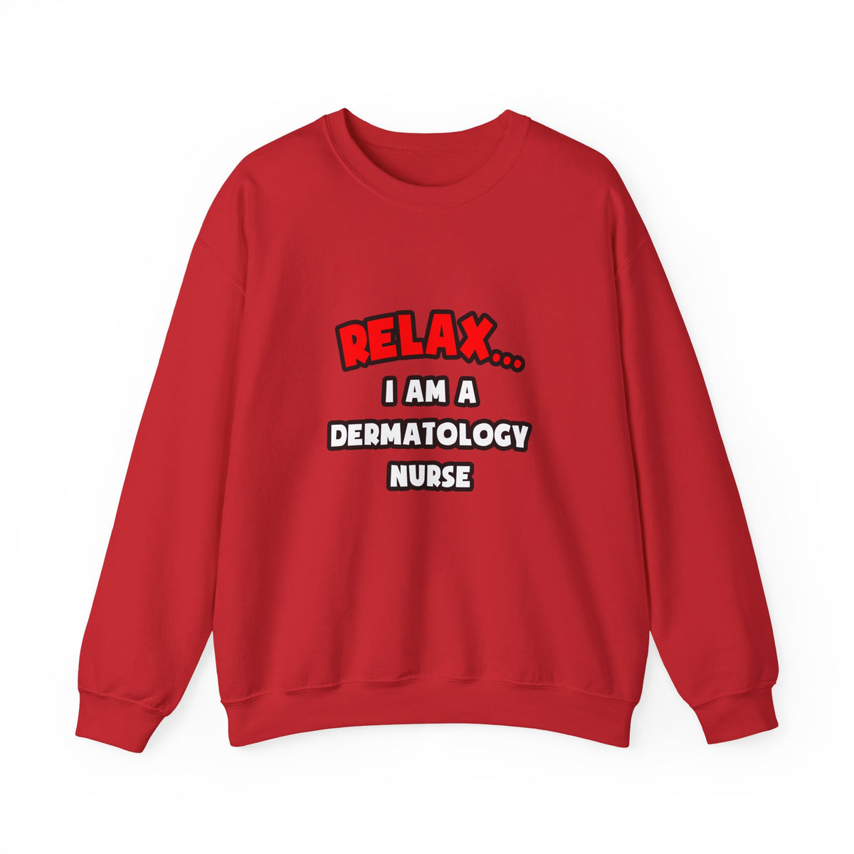 Relax ... I Am A Dermatology Nurse - Unisex Heavy Blend™ Crewneck Sweatshirt