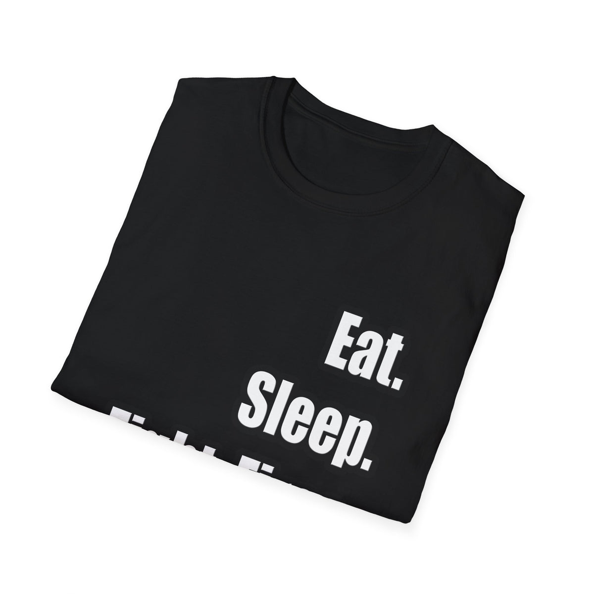 Eat. Sleep. Fight Fires. - Unisex Softstyle T-Shirt