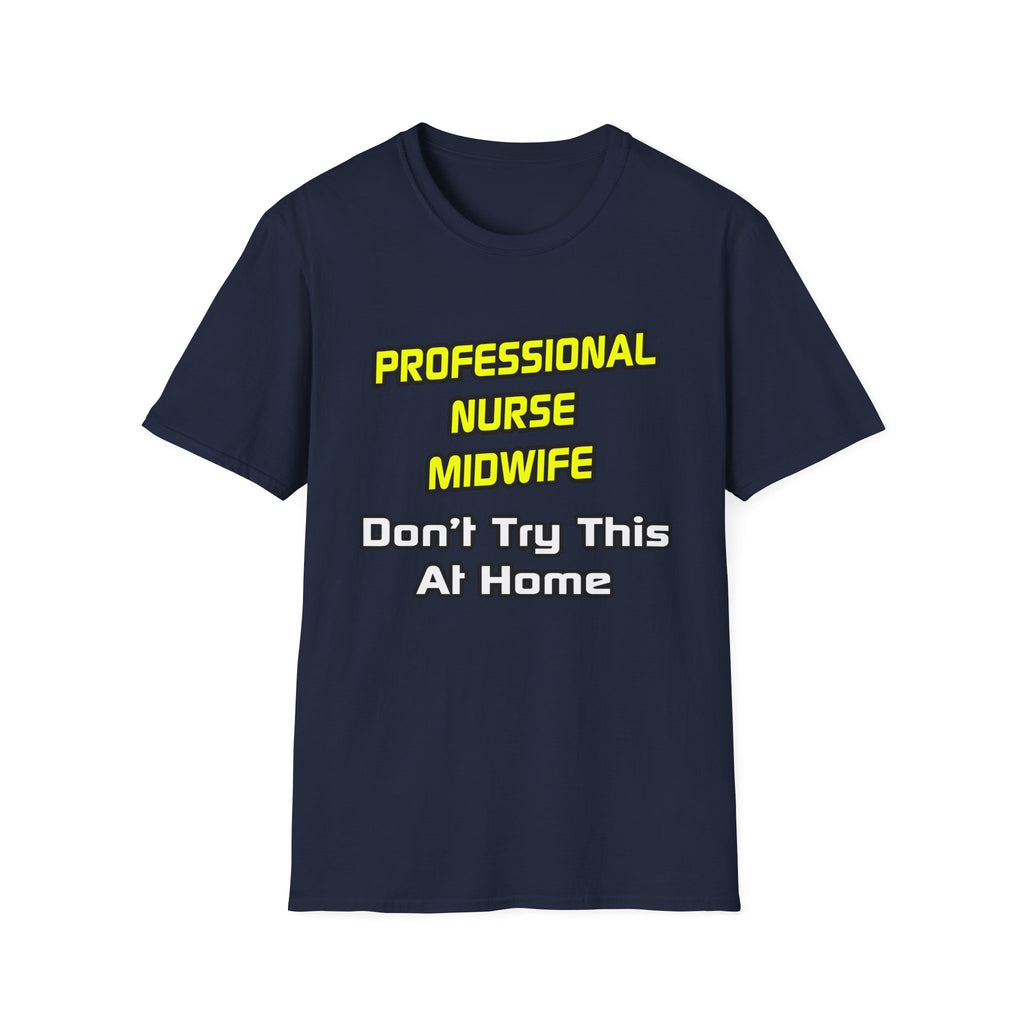 Professional Nurse Midwife .. Joke - Unisex Softstyle T-Shirt