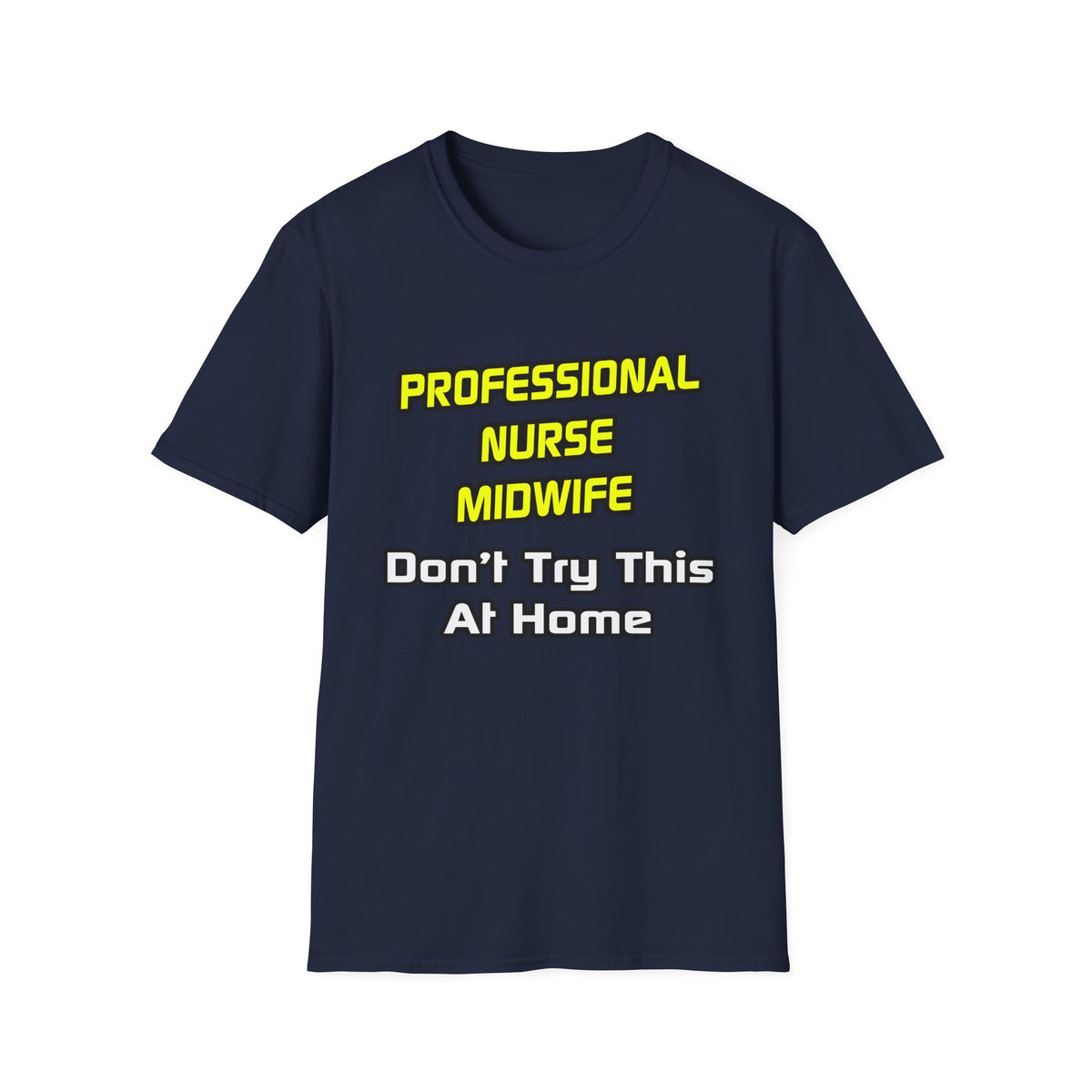 Professional Nurse Midwife .. Joke - Unisex Softstyle T-Shirt