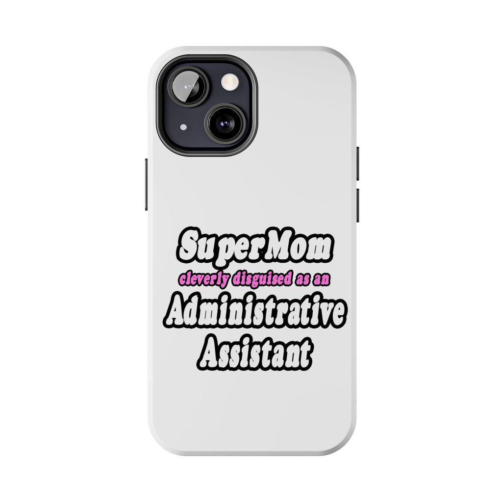 SuperMom...Administrative Assistant - Tough Phone Cases