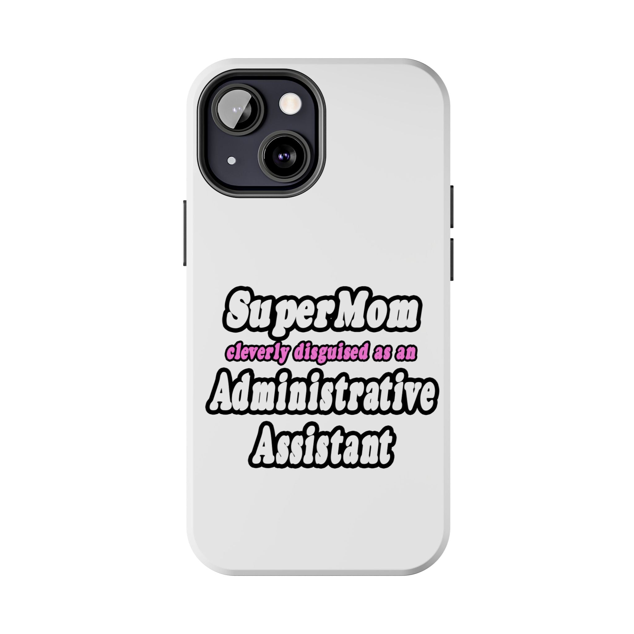 SuperMom...Administrative Assistant - Tough Phone Cases