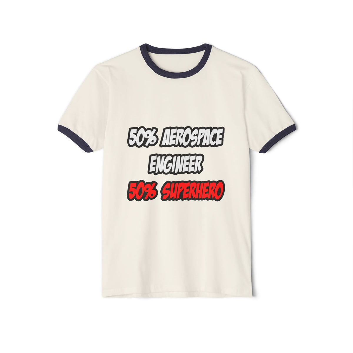 Half Aerospace Engineer...Half Superhero - Unisex Cotton Ringer T-Shirt