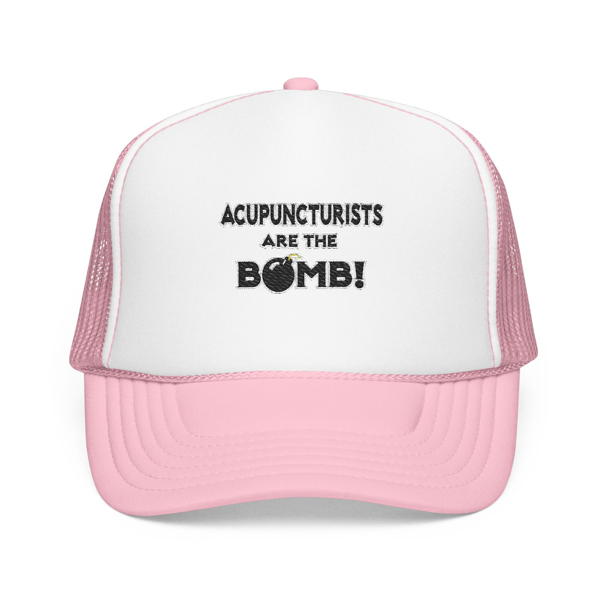Acupuncturists Are The Bomb! - Foam Trucker Hat