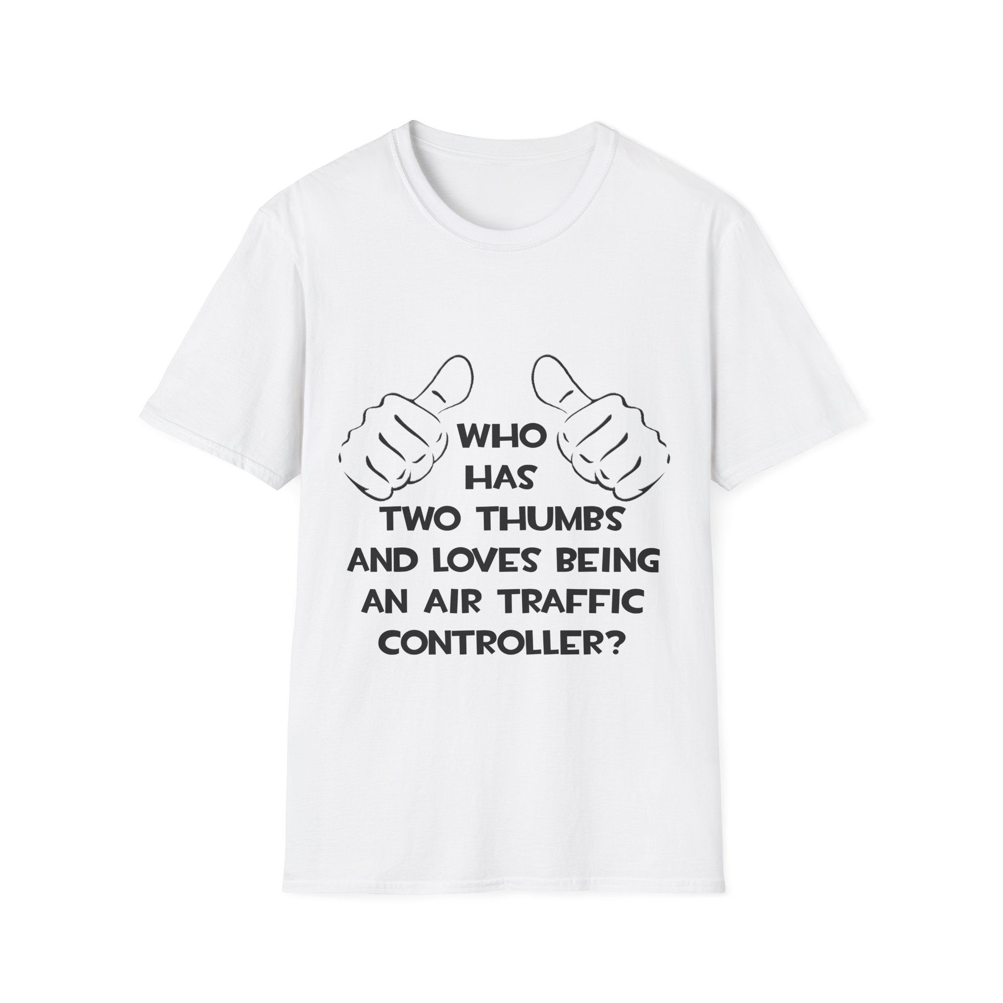 Two Thumbs .. Air Traffic Controller - Unisex Softstyle T-Shirt