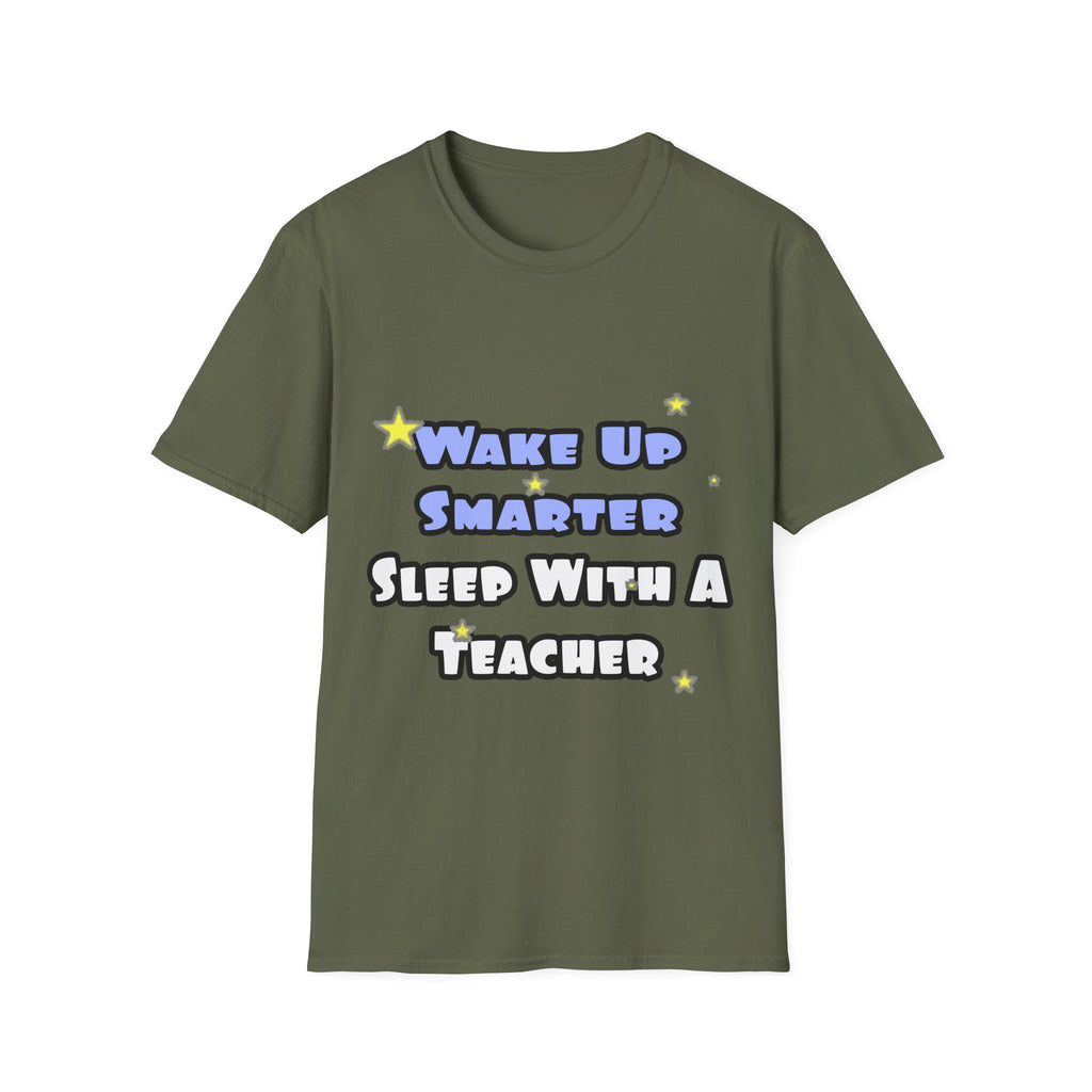 Wake Up Smarter...Sleep With a Teacher - Unisex Softstyle T-Shirt