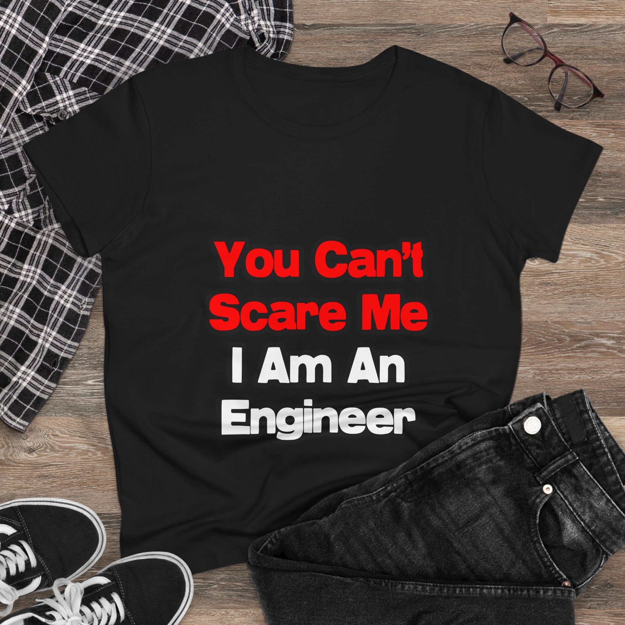 You Can't Scare Me...Engineer - Women's Midweight Cotton Tee
