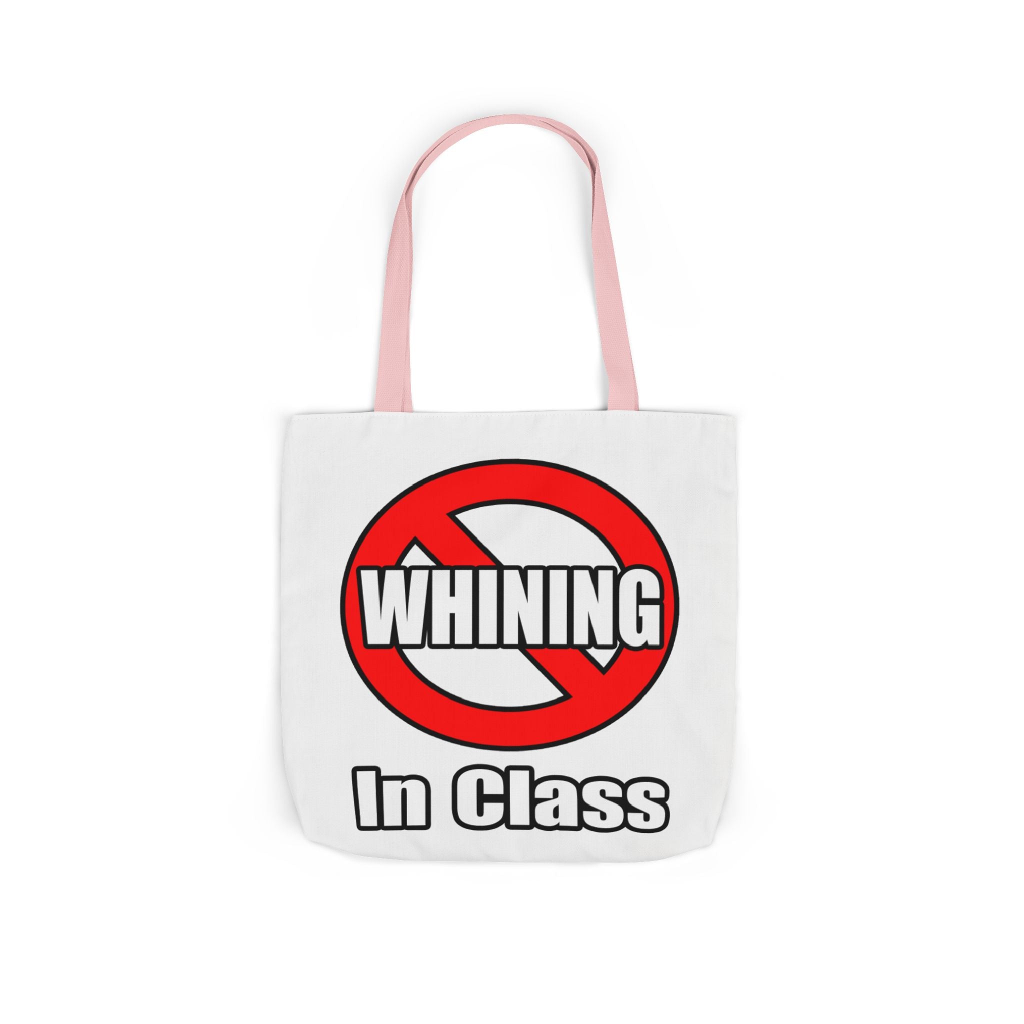 No Whining In Class - Canvas Tote Bag, 5-Color Straps