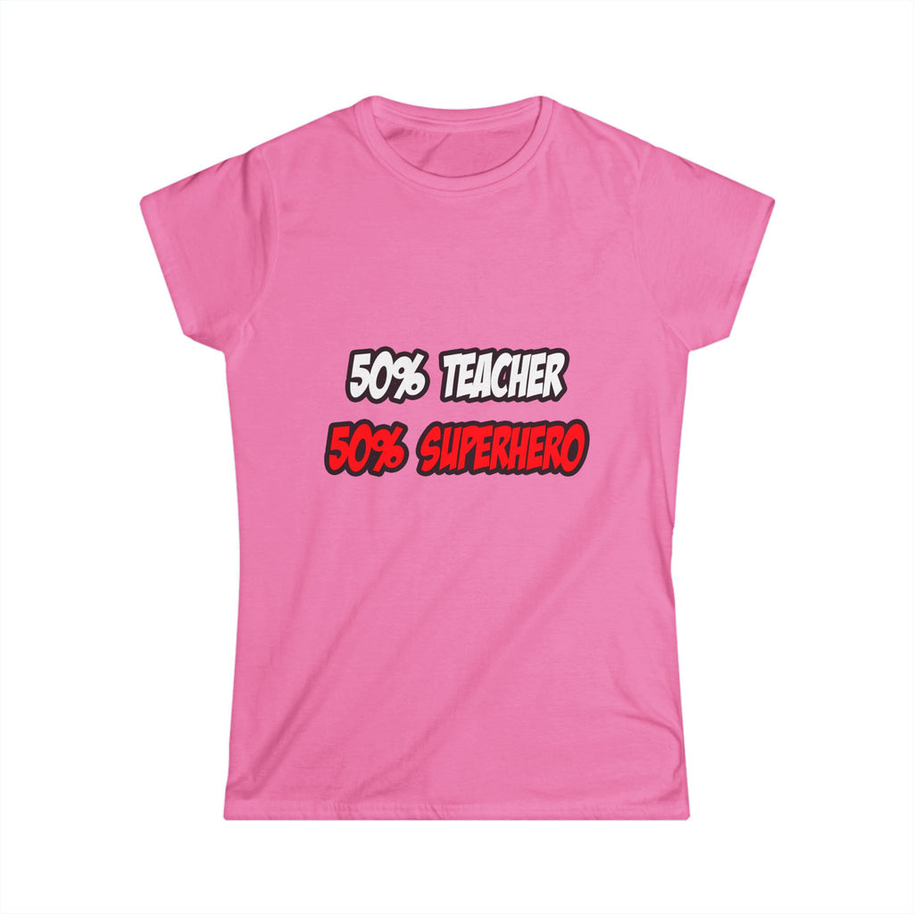 Half Teacher...Half Superhero - Women's Softstyle Tee