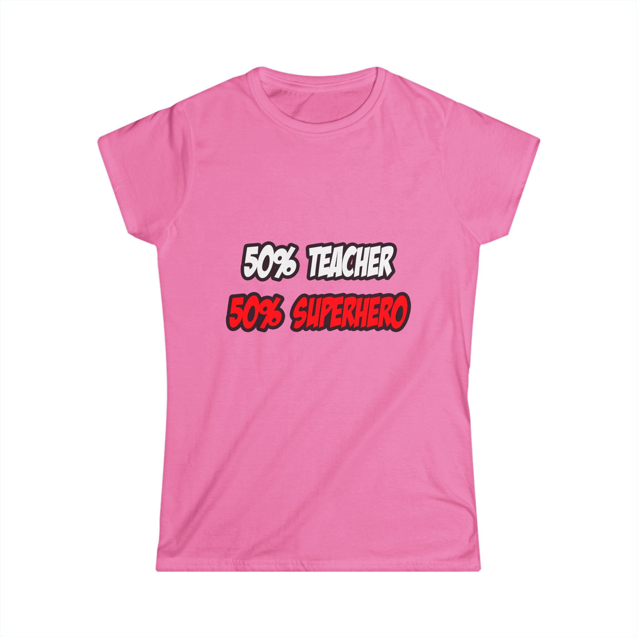 Half Teacher...Half Superhero - Women's Softstyle Tee