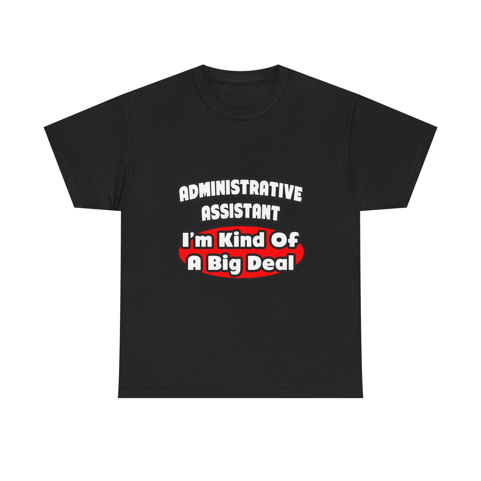 Administrative Assistant...Big Deal - Unisex Heavy Cotton Tee