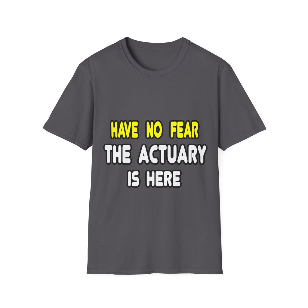 Have No Fear, The Actuary Is Here (2) - Unisex Softstyle T-Shirt
