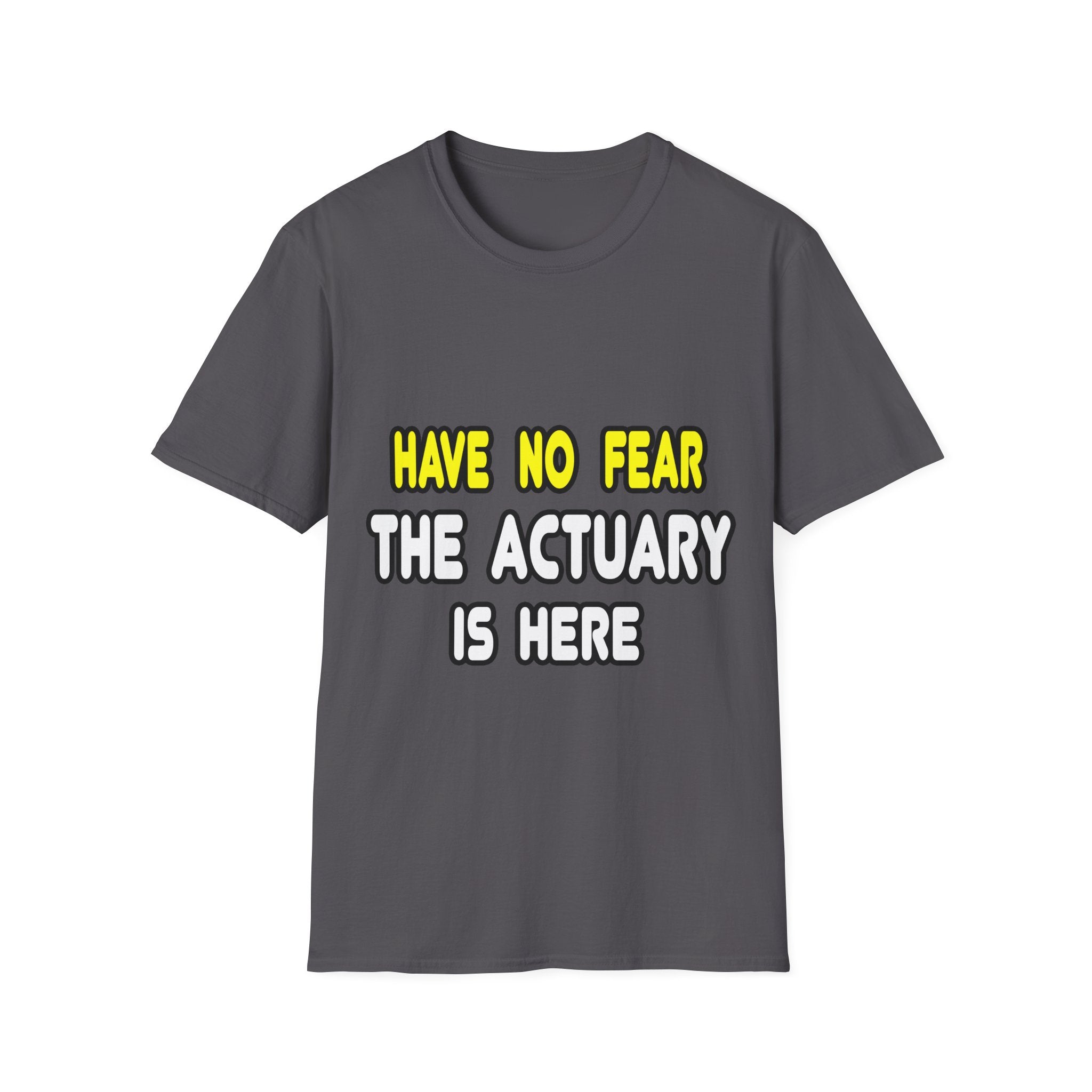 Have No Fear, The Actuary Is Here (2) - Unisex Softstyle T-Shirt