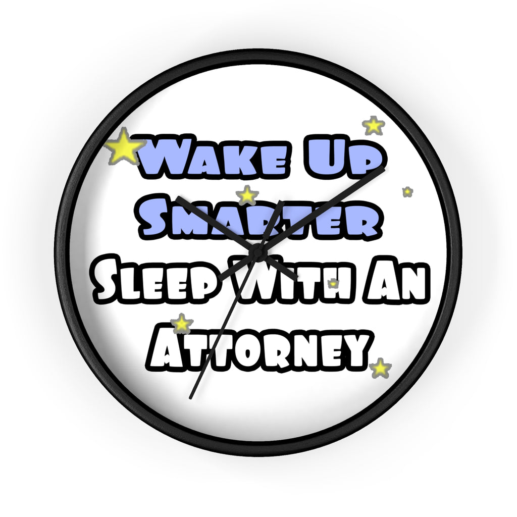 Wake Up Smarter...Sleep With an Attorney - Wall Clock