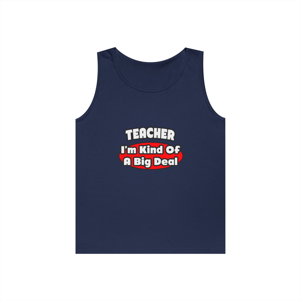 Teacher...Big Deal - Unisex Heavy Cotton Tank Top