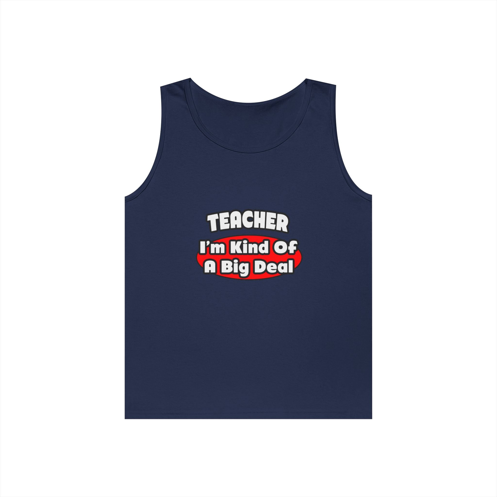 Teacher...Big Deal - Unisex Heavy Cotton Tank Top