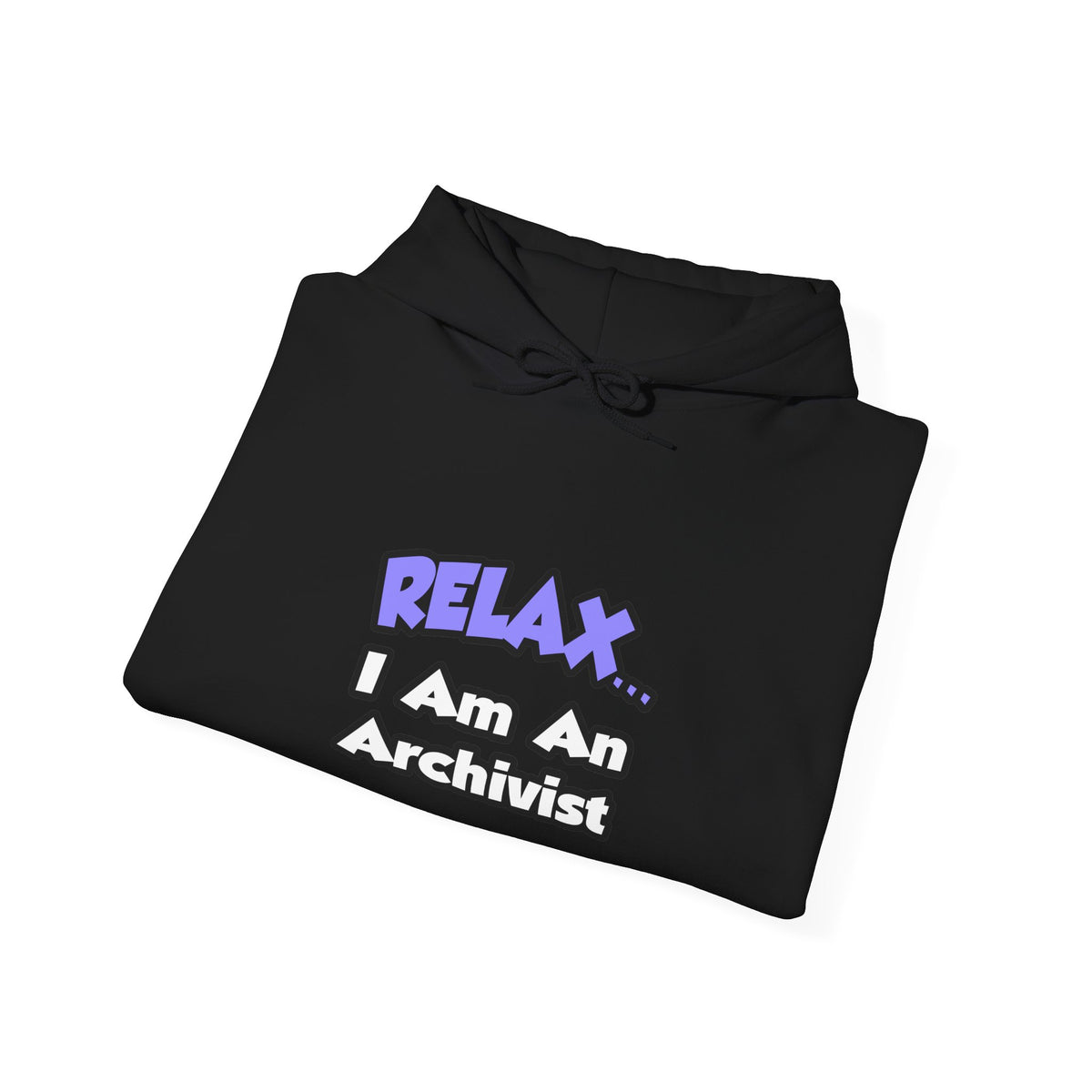 Relax ... I Am An Archivist - Unisex Heavy Blend™ Hooded Sweatshirt