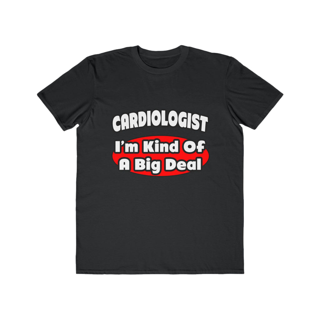 Cardiologist...Big Deal (2) - Men's Lightweight Fashion Tee
