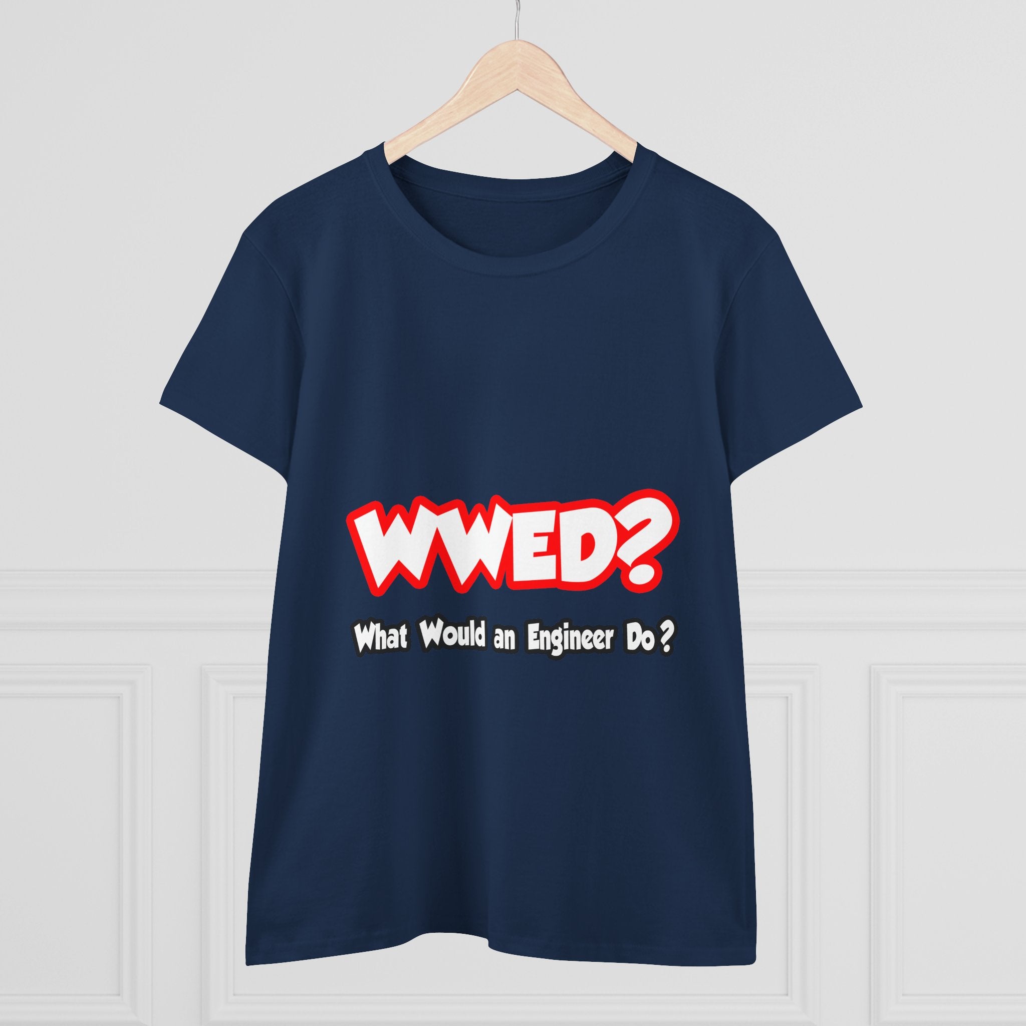 WWED...What Would an Engineer Do - Women's Midweight Cotton Tee