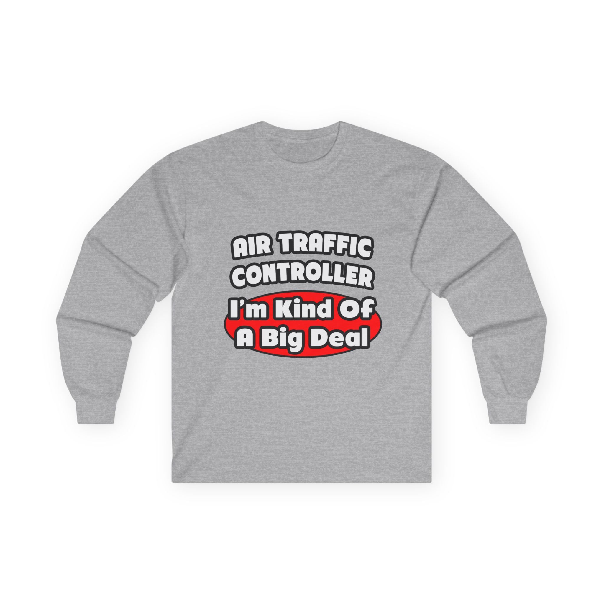 Air Traffic Controller...Big Deal - Unisex Ultra Cotton Long Sleeve Tee