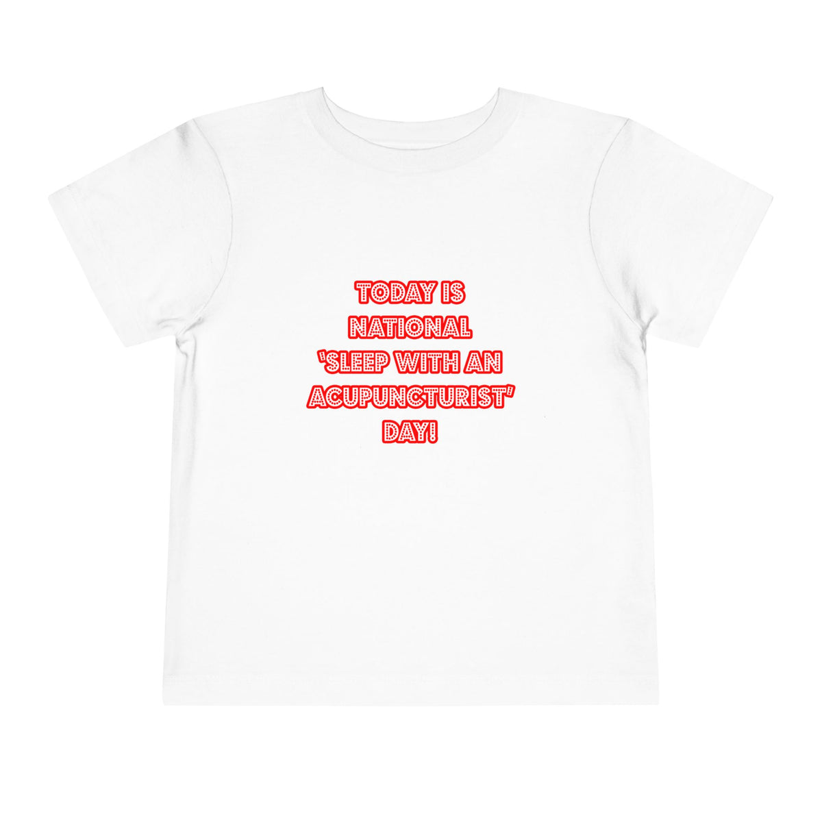 National 'Sleep With an Acupuncturist' Day - Toddler Short Sleeve Tee