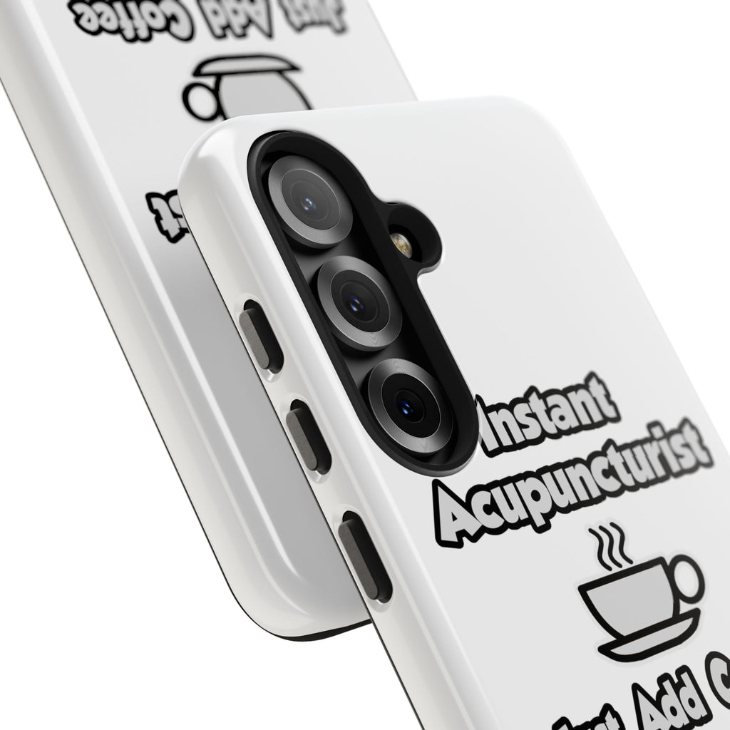 Instant Acupuncturist .. Just Add Coffee - Tough Phone Cases