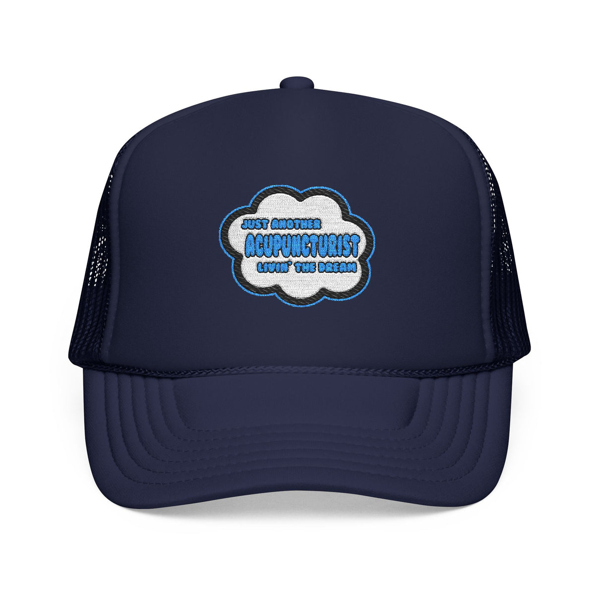 Acupuncturist .. Livin' The Dream - Foam Trucker Hat