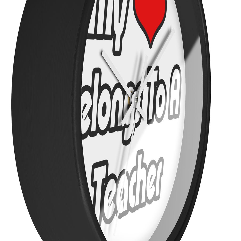 My Heart Belongs To A Teacher - Wall Clock