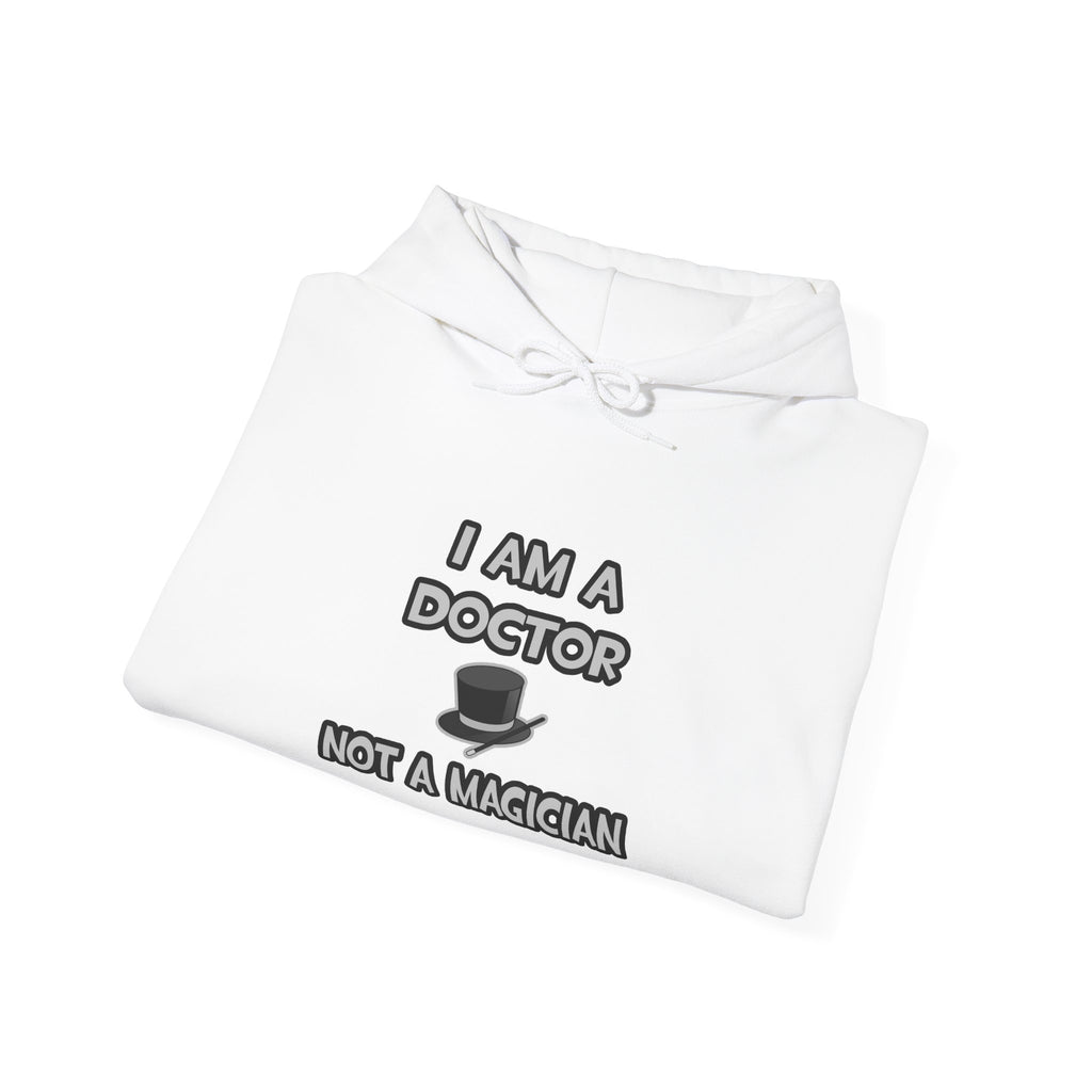 I Am A Doctor ... Not A Magician - Unisex Heavy Blend™ Hooded Sweatshirt