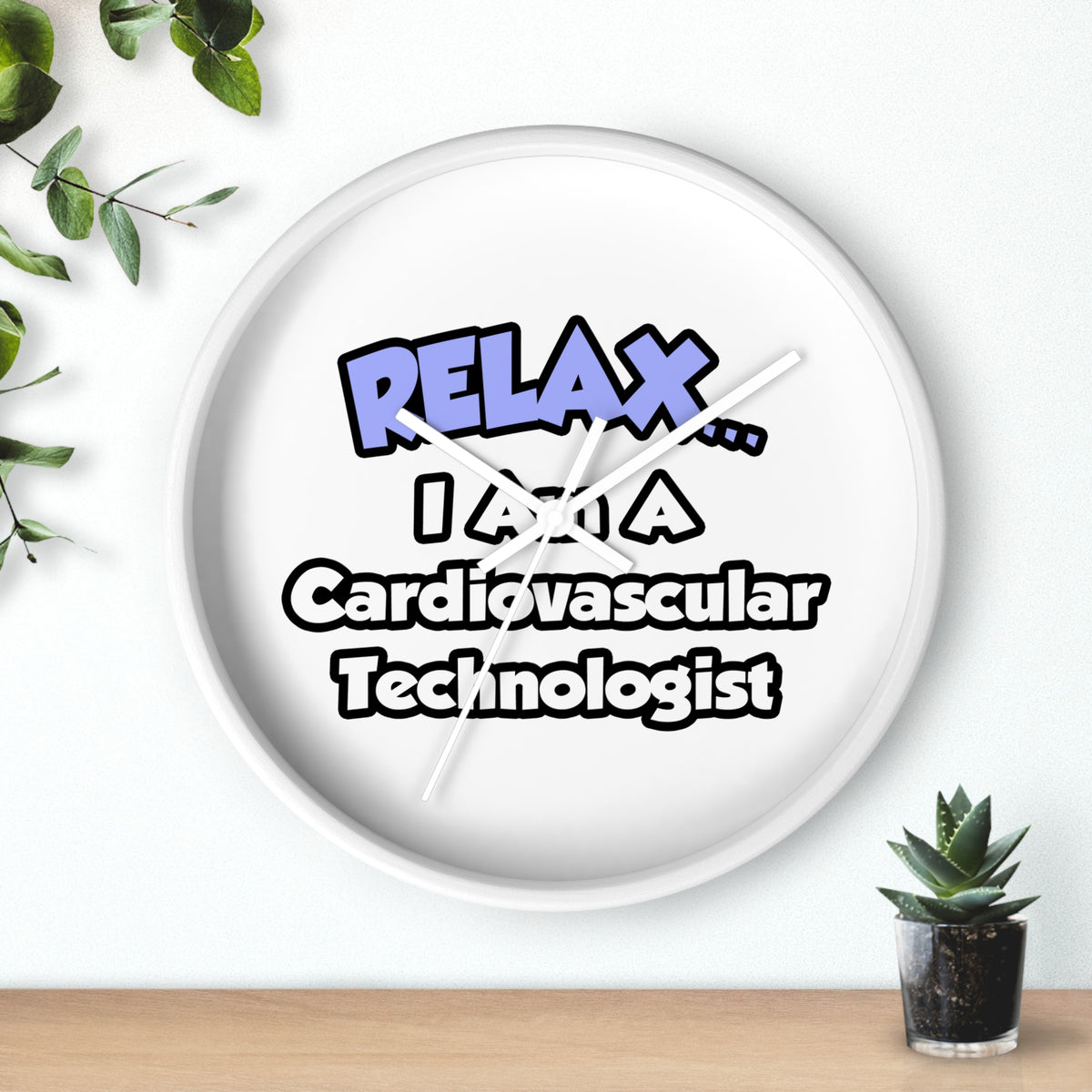Relax .. I am a Cardiovascular Technologist - Wall Clock