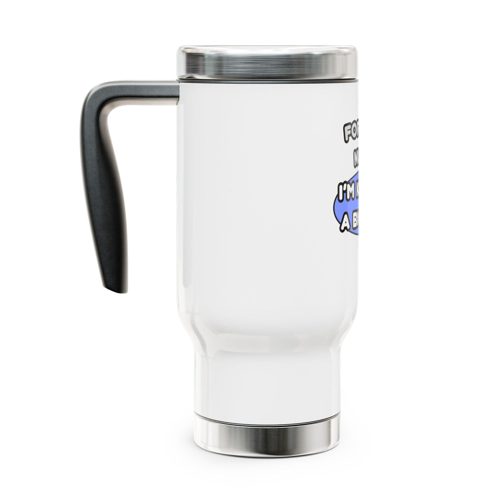 Forensic Nurse ... I'm Kind of a Big Deal - Stainless Steel Travel Mug with Handle, 14oz