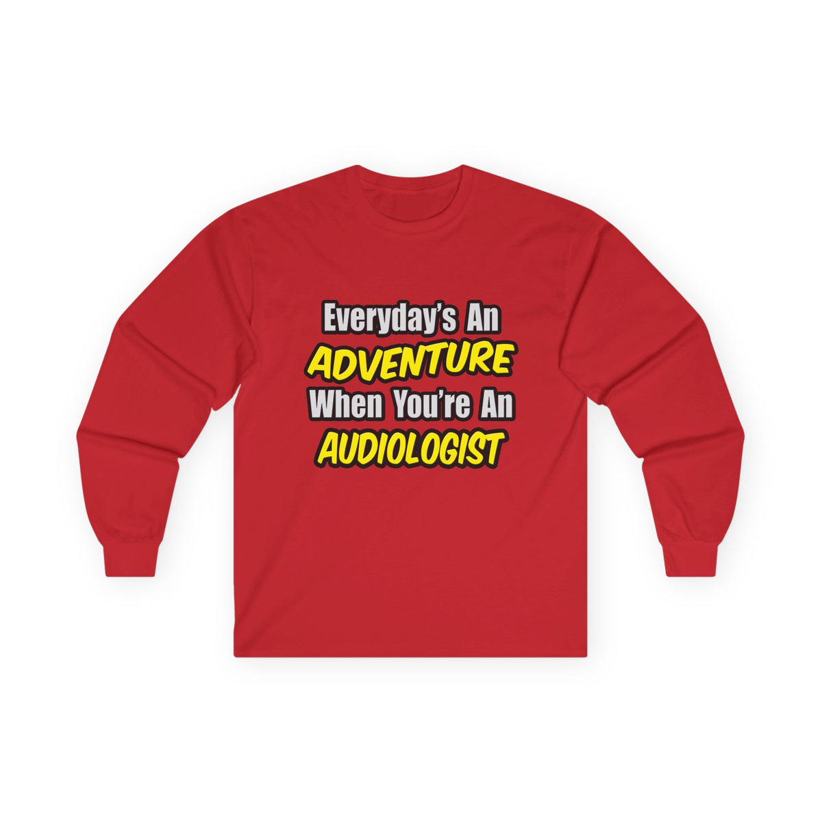 Everyday's An Adventure...Audiologist - Unisex Ultra Cotton Long Sleeve Tee