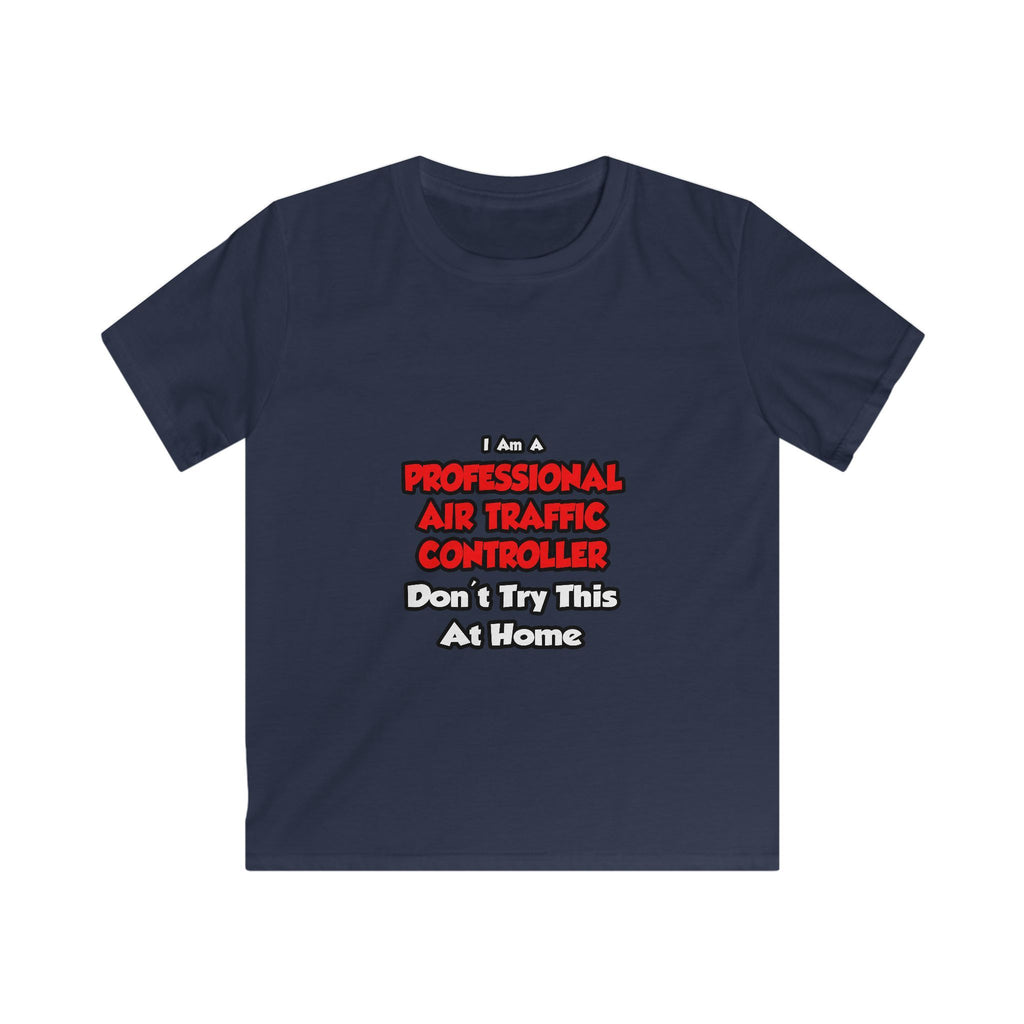 Professional Air Traffic Controller ... Don't Try - Kids Softstyle Tee