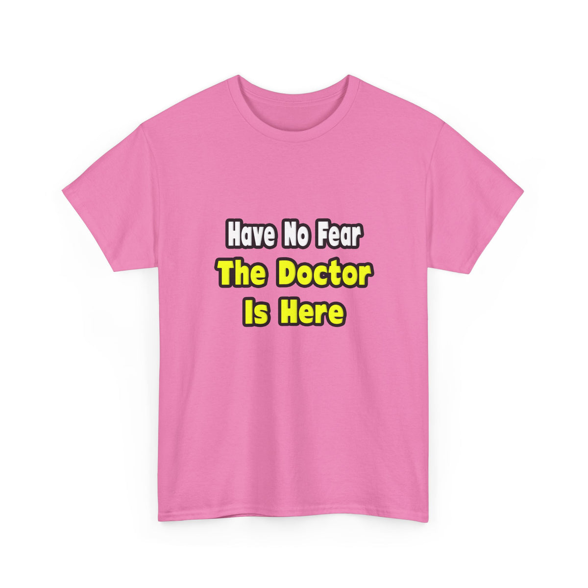 No Fear, The Doctor Is Here - Unisex Heavy Cotton Tee