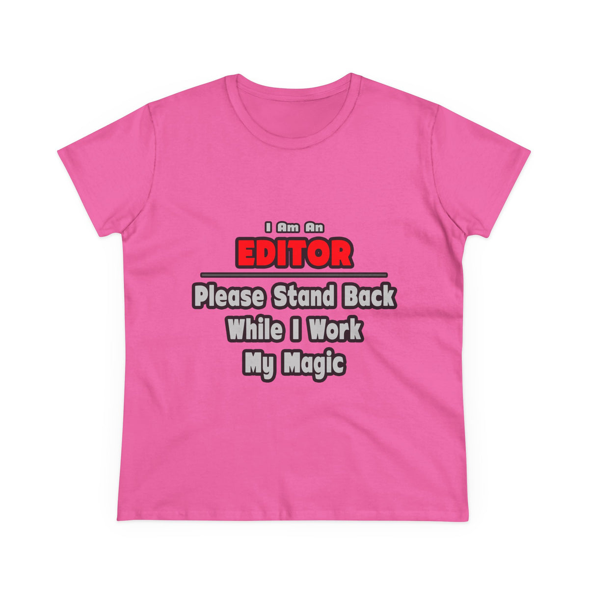 Editor ... Stand Back ... Work My Magic - Women's Midweight Cotton Tee