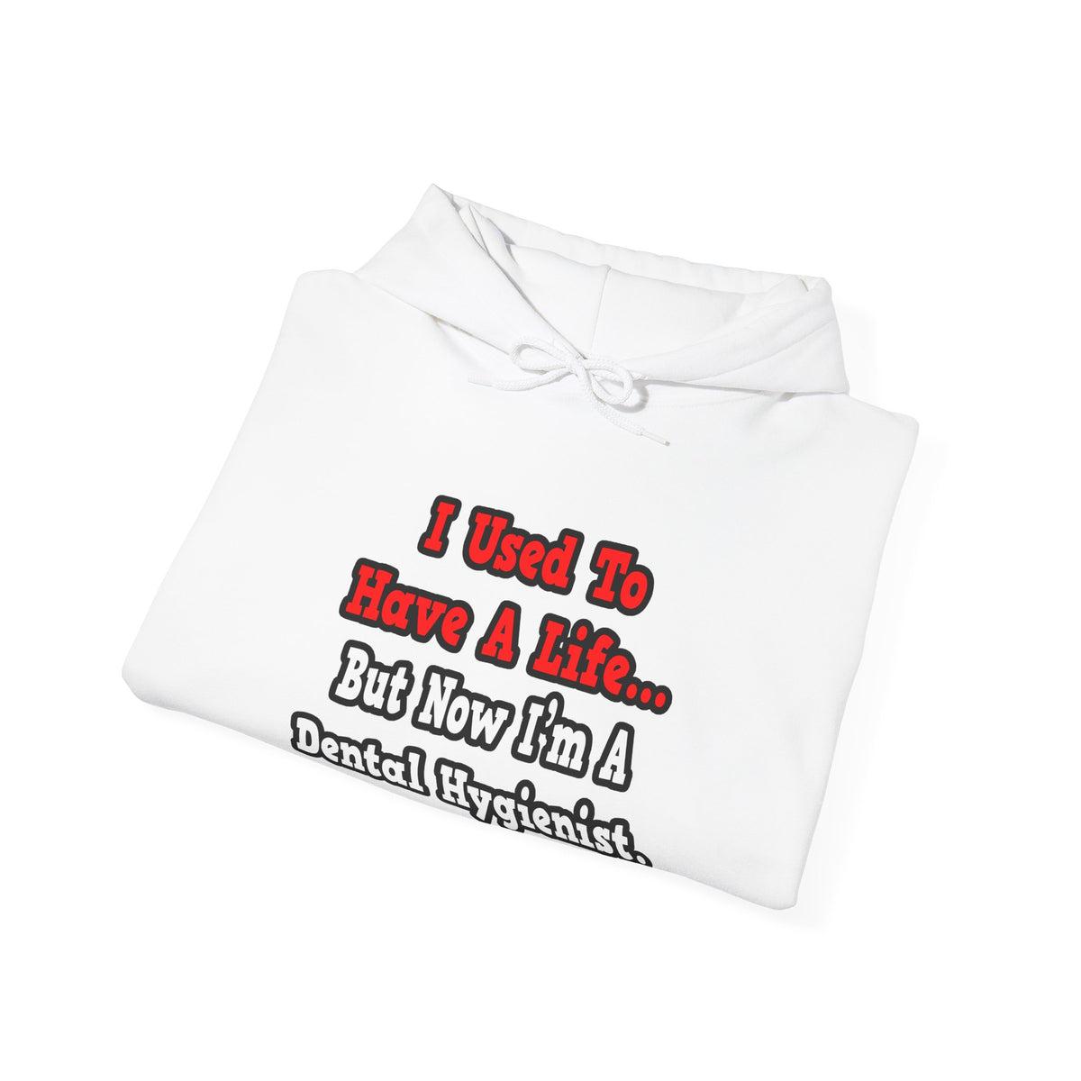 I Used to Have a Life...Dental Hygienist - Unisex Heavy Blend™ Hooded Sweatshirt