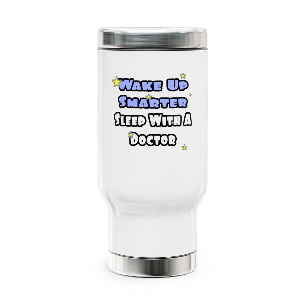 Wake Up Smarter...Sleep With a Doctor - Stainless Steel Travel Mug with Handle, 14oz