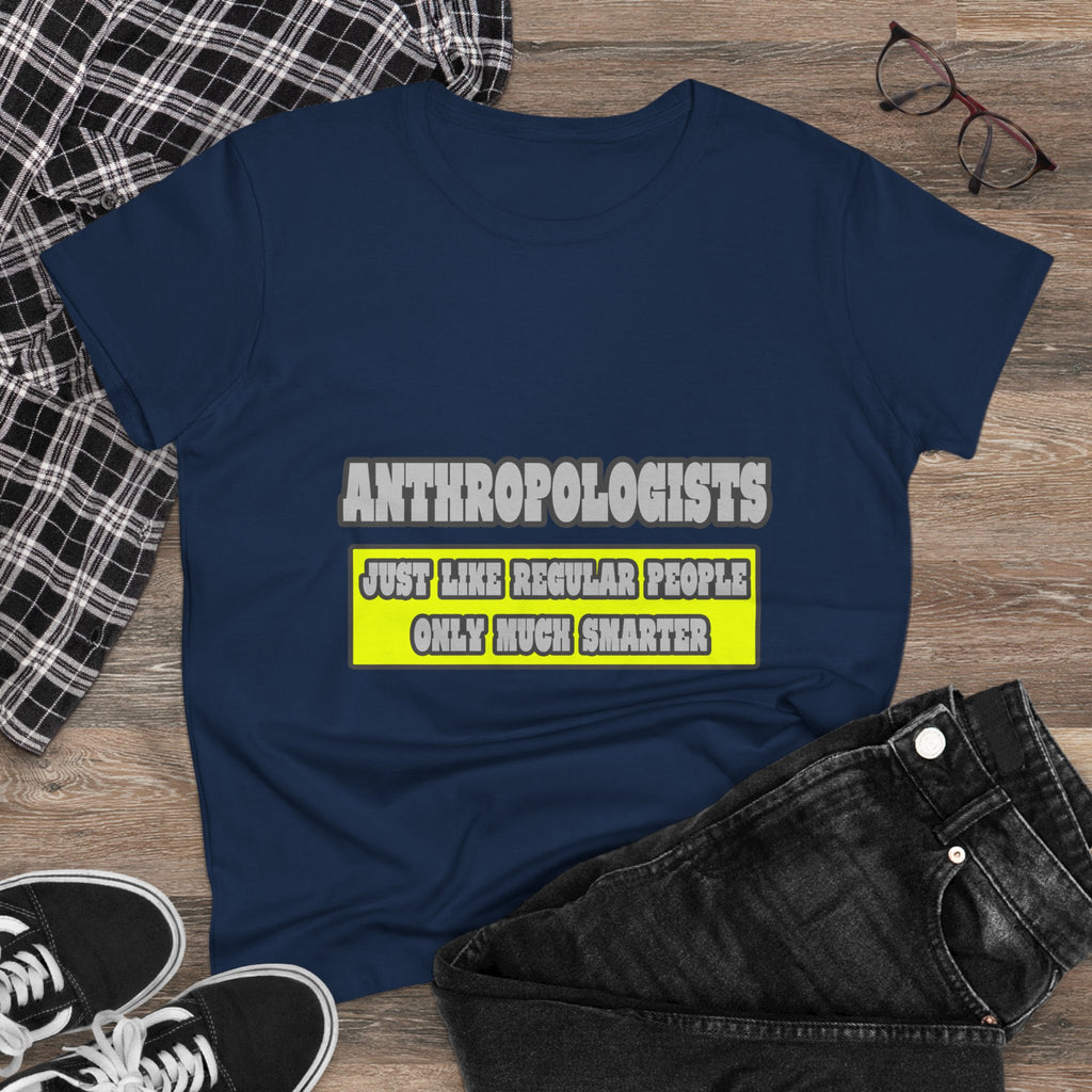 Anthropologists...Much Smarter - Women's Midweight Cotton Tee