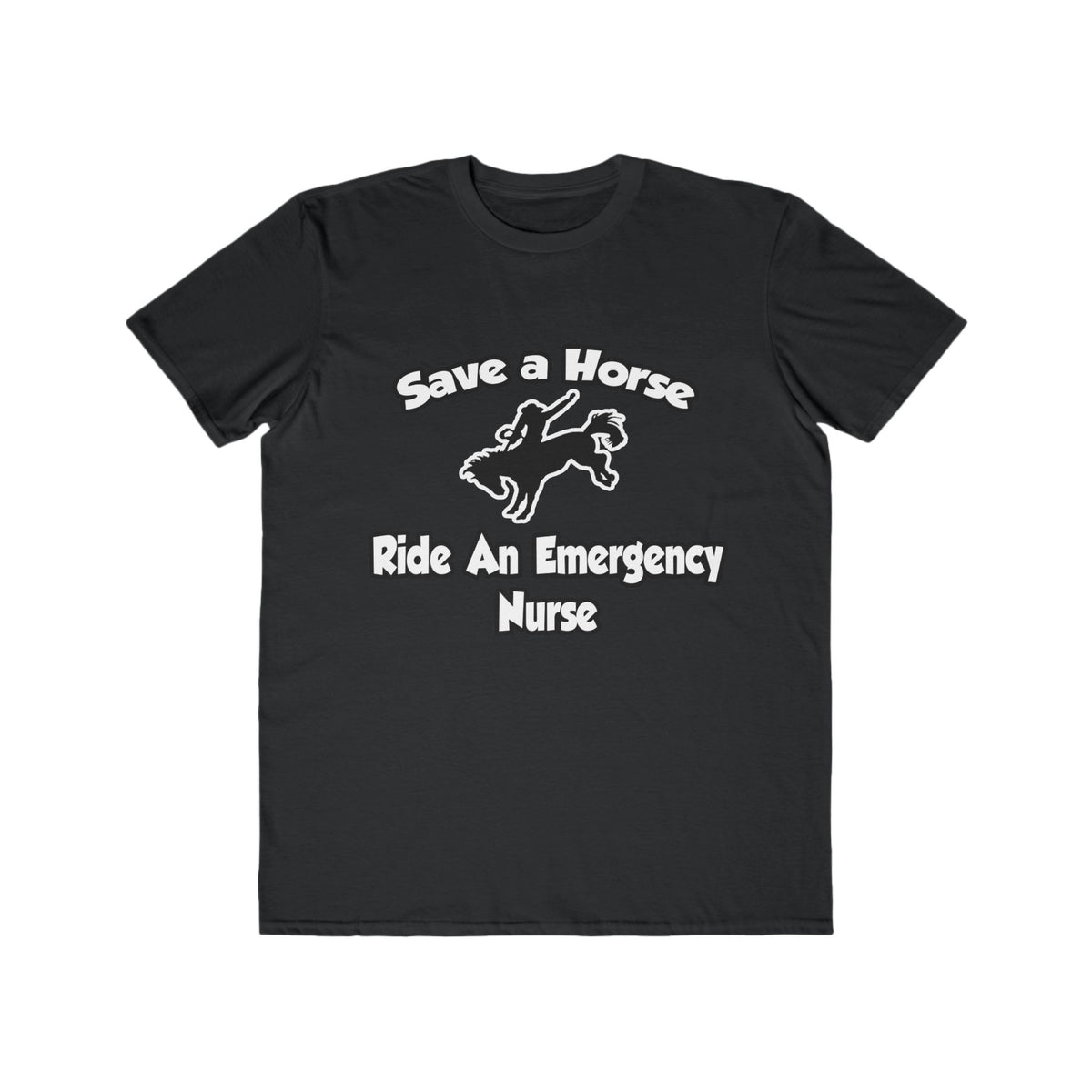 Save a Horse, Ride an Emergency Nurse - Men's Lightweight Fashion Tee