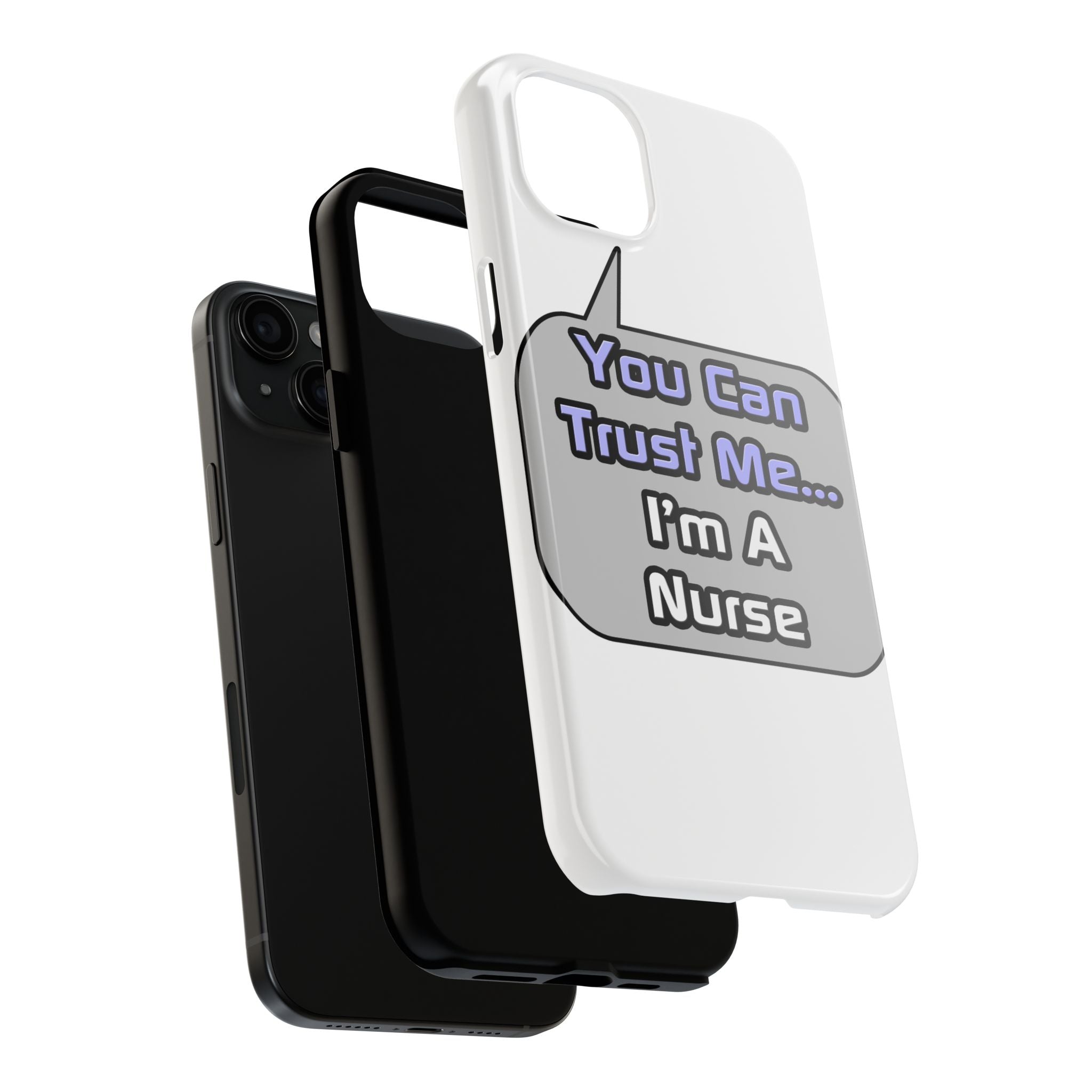 Trust Me .. I'm a Nurse - Tough Phone Cases
