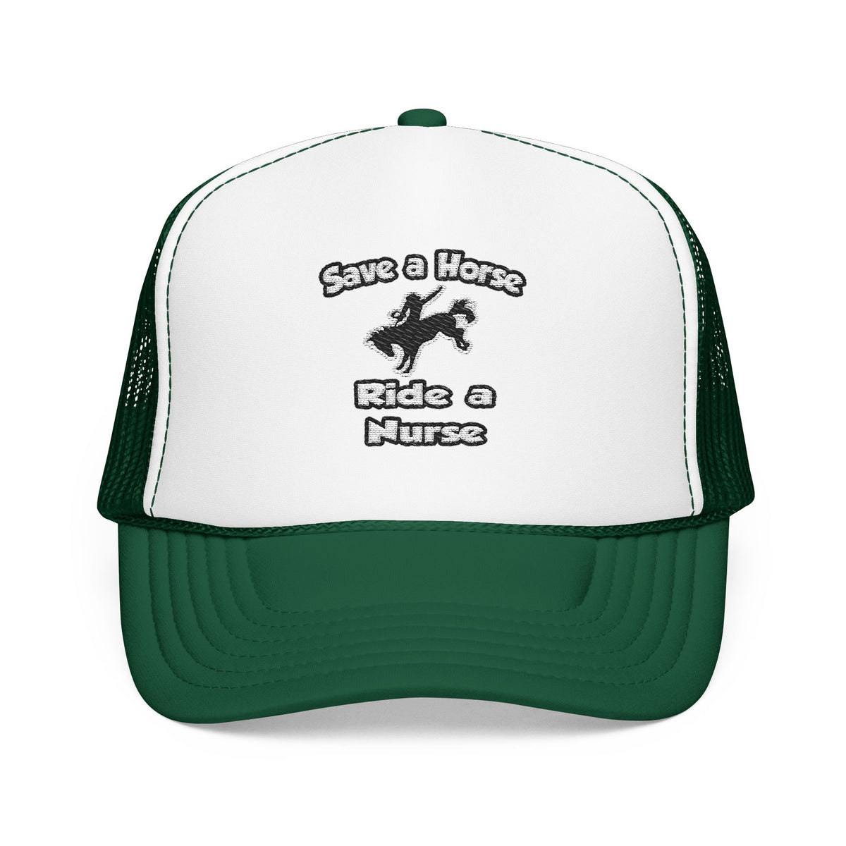 Save a Horse .. Ride a Nurse - Foam Trucker Hat