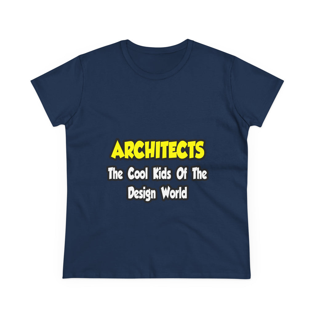 Architects...Cool Kids of Design World - Women's Midweight Cotton Tee